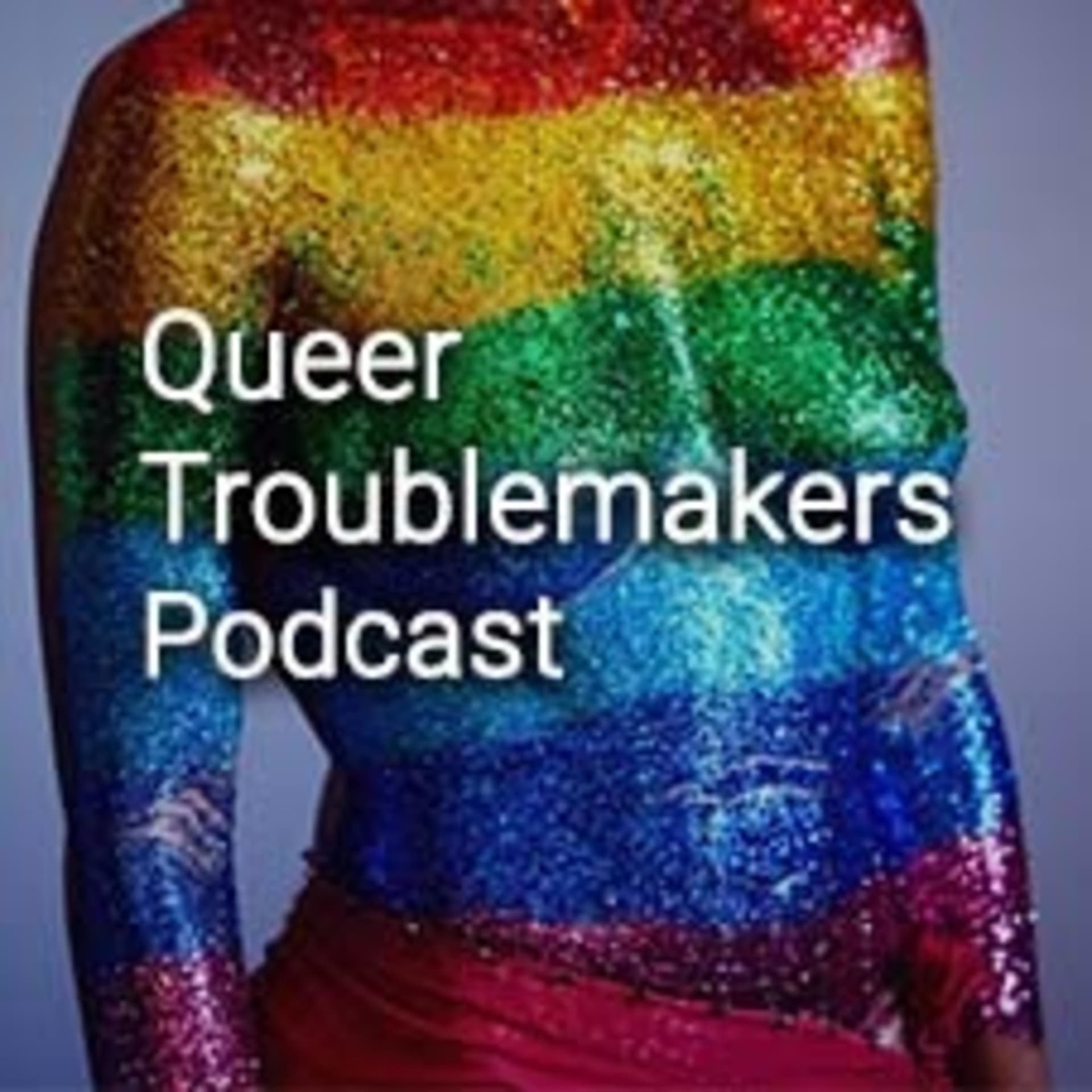 QueerTroublemakers - Podcasts