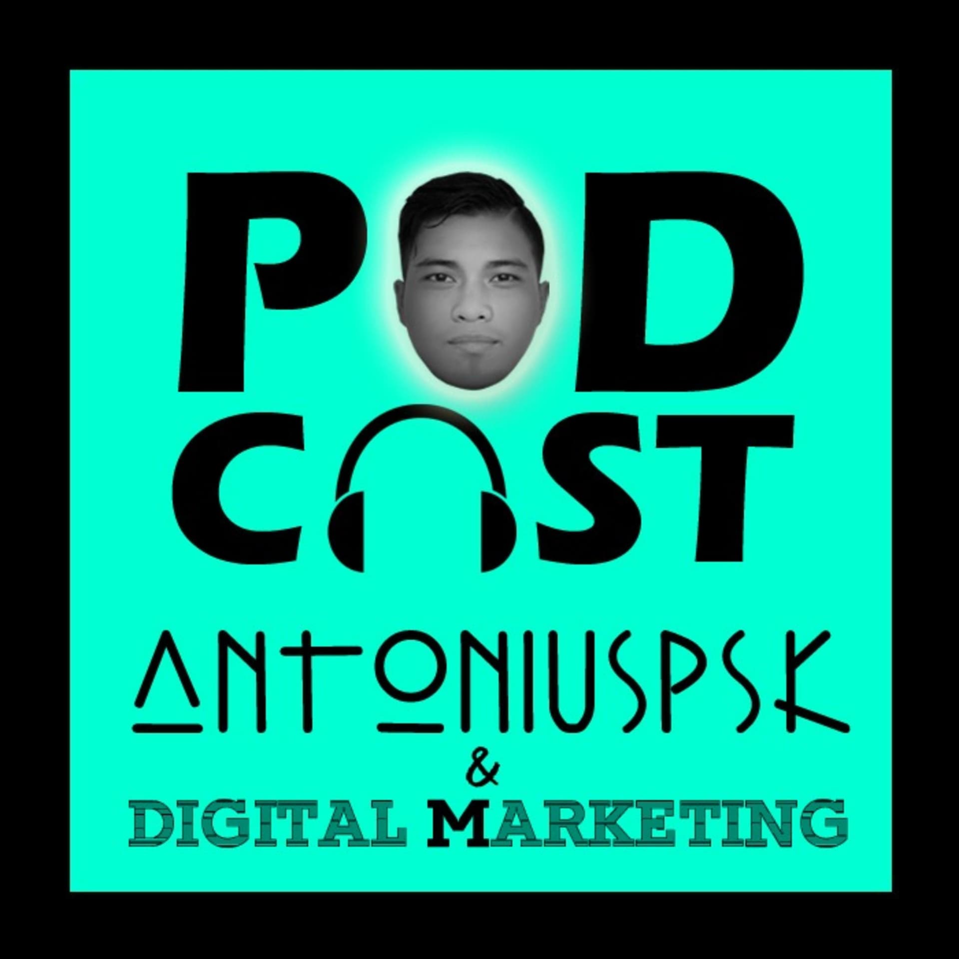 AntoniusPSK & Digital Marketing - Podcasts