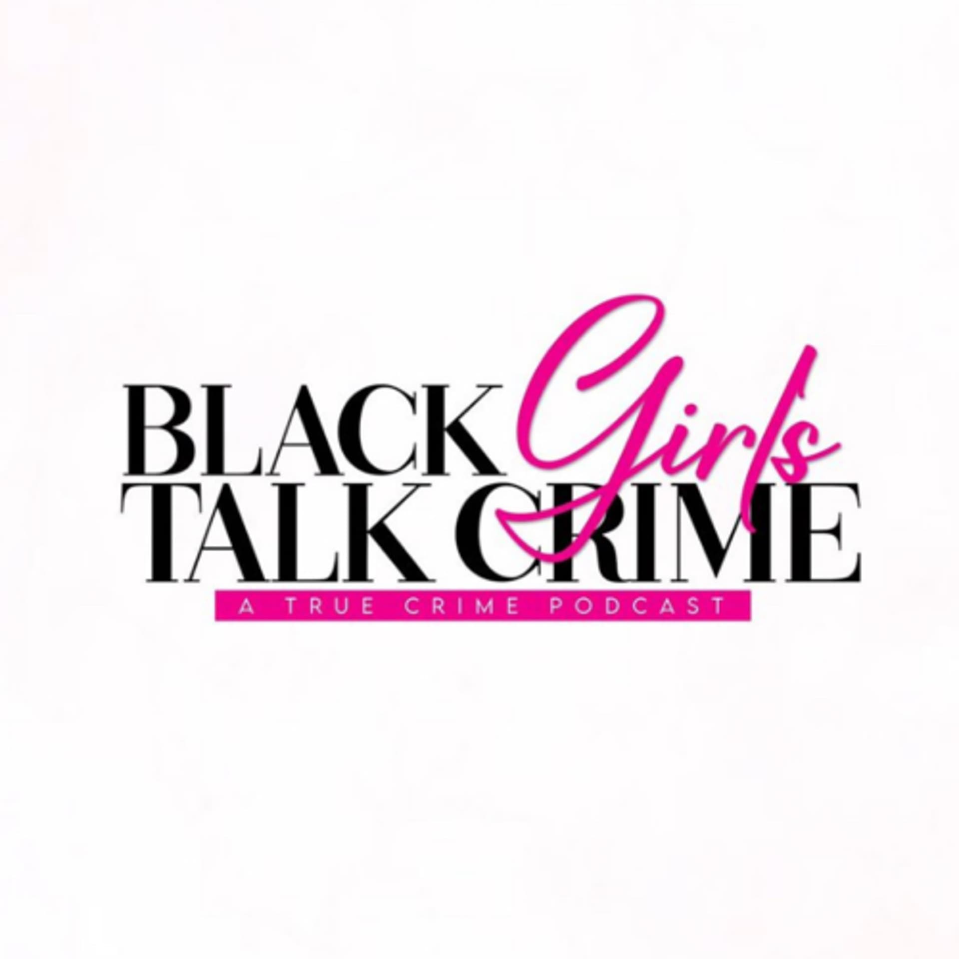 Black Girls Talk Crime - Podcasts