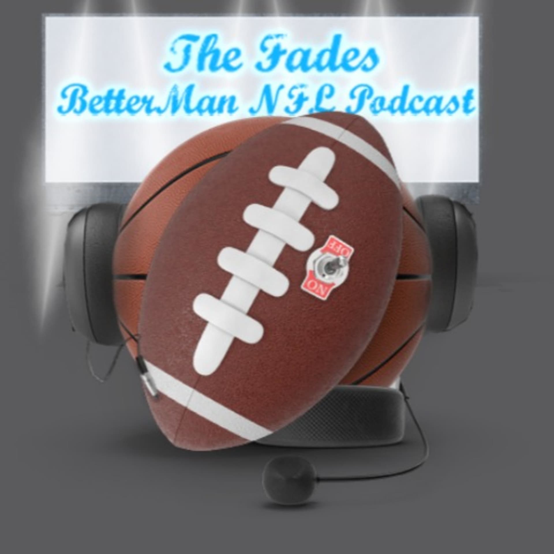 The Fades - BetterMan NFL Podcast - Podcasts