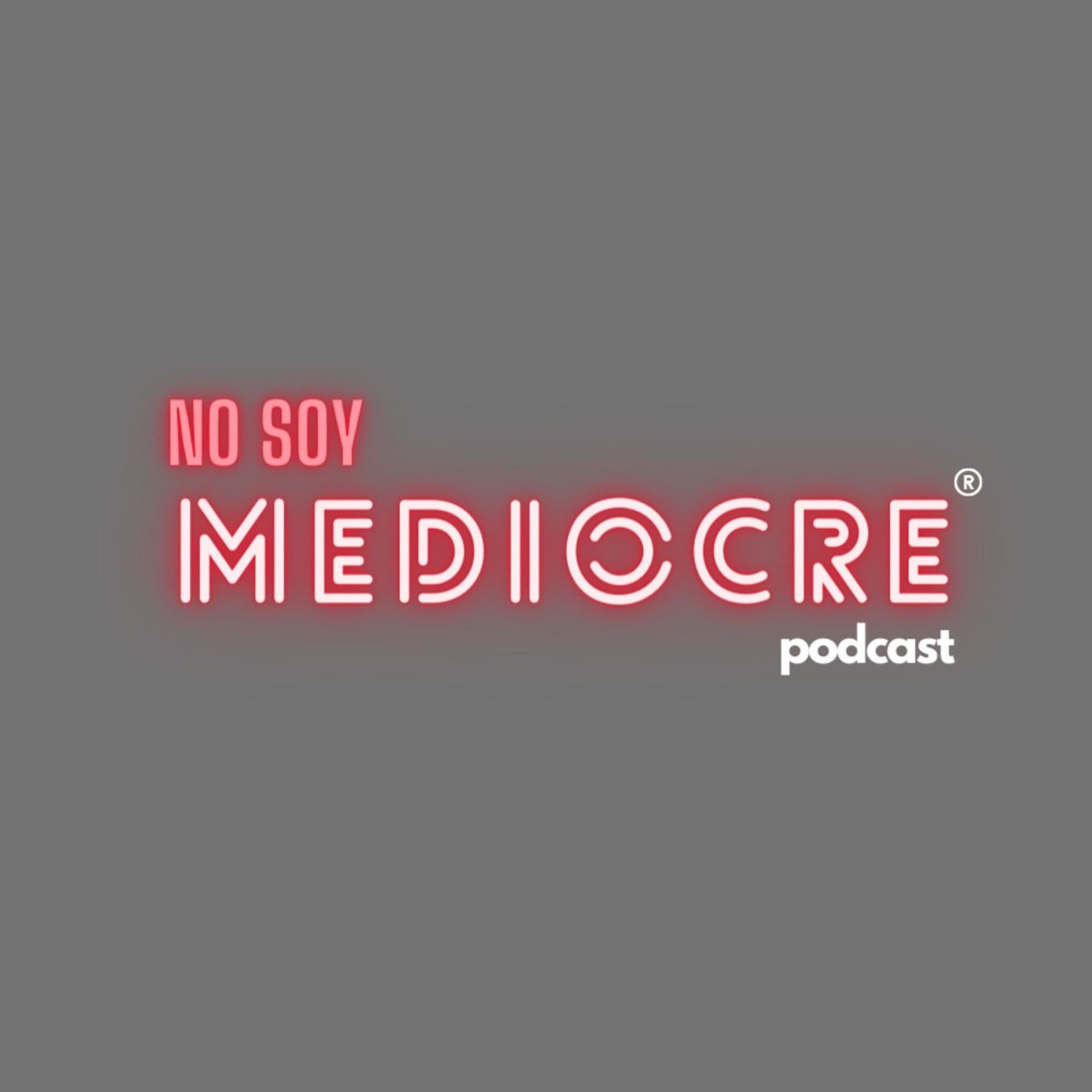 No soy Mediocre - Podcasts