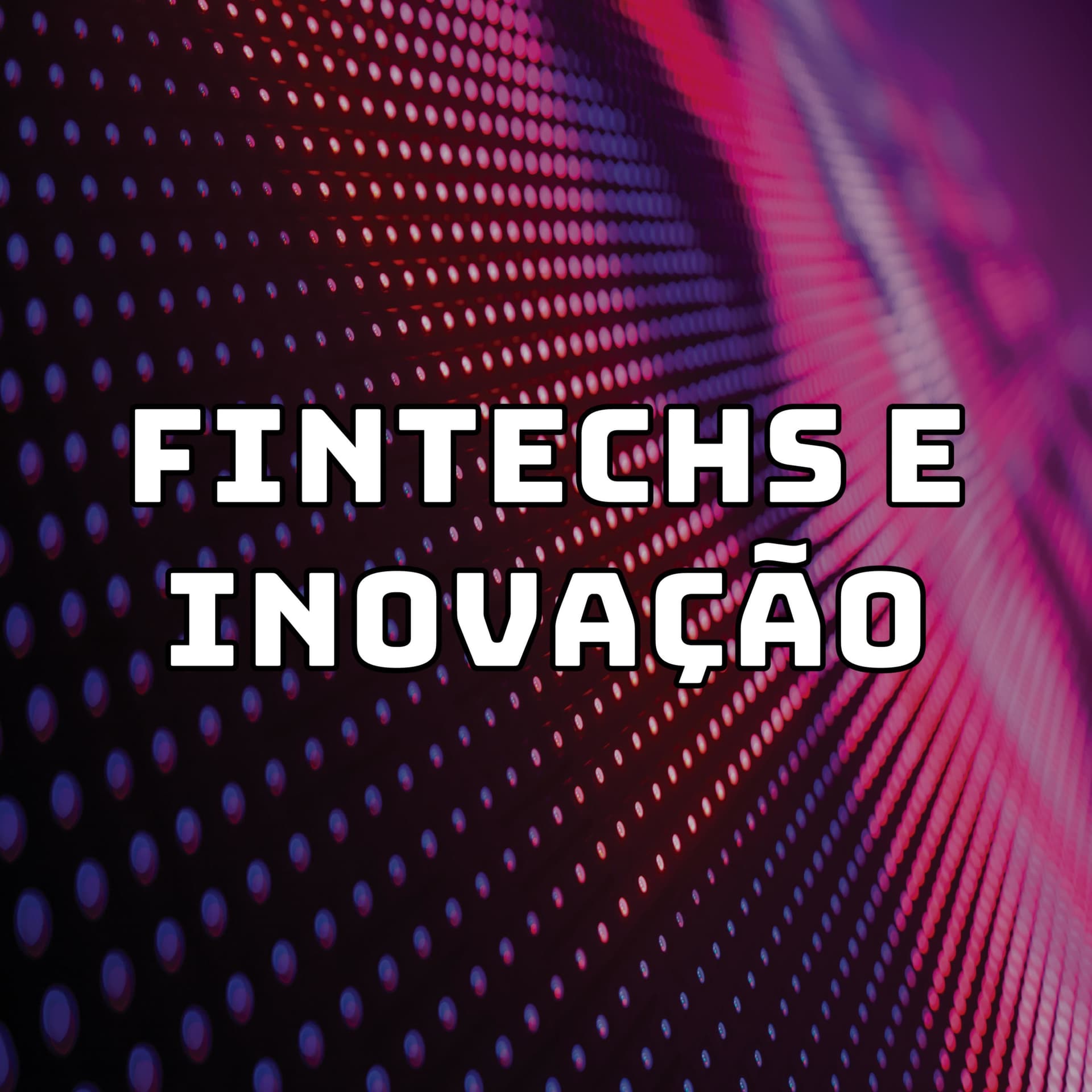 Fintechs e Inovação - Podcasts