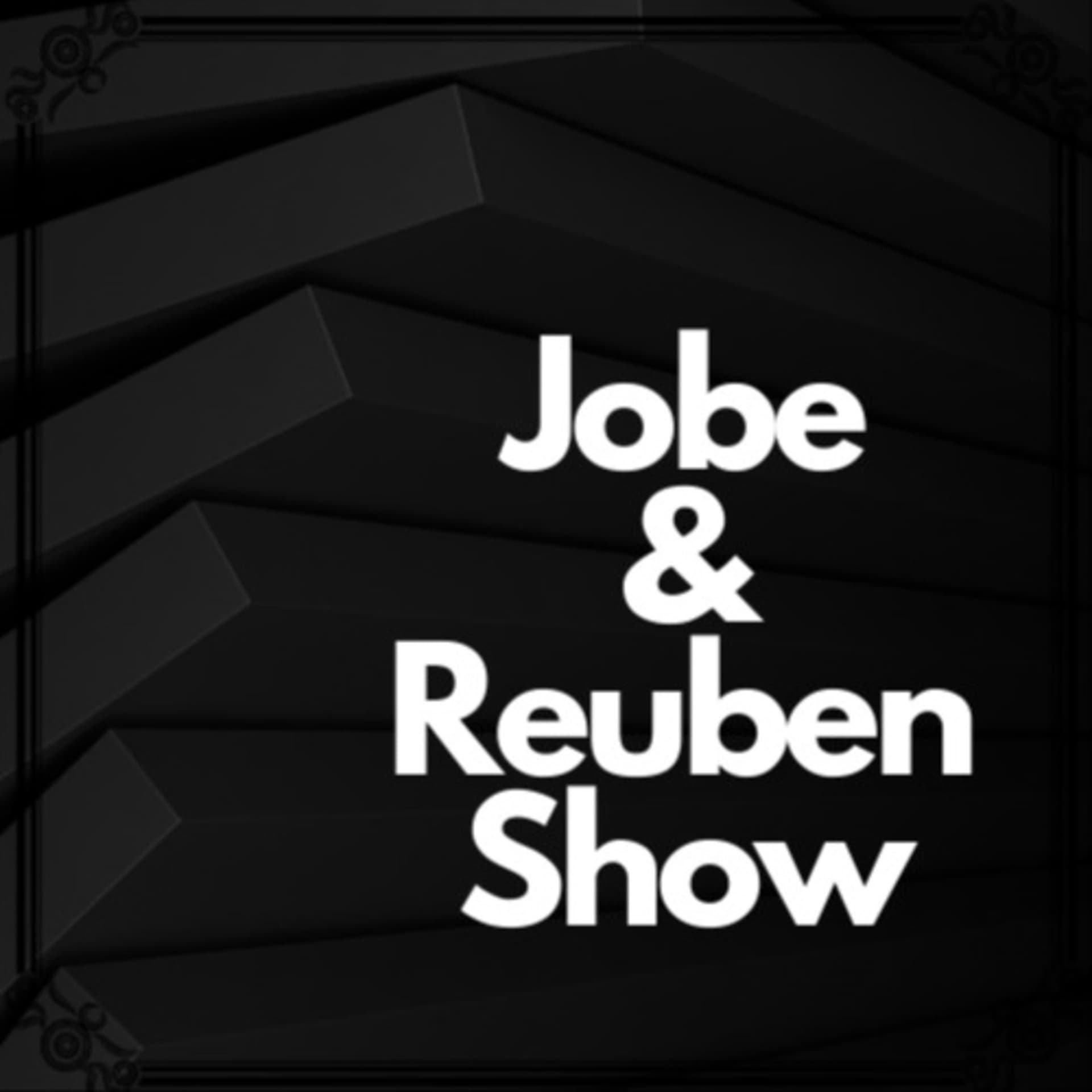 Jobe and Reuben show - Podcasts