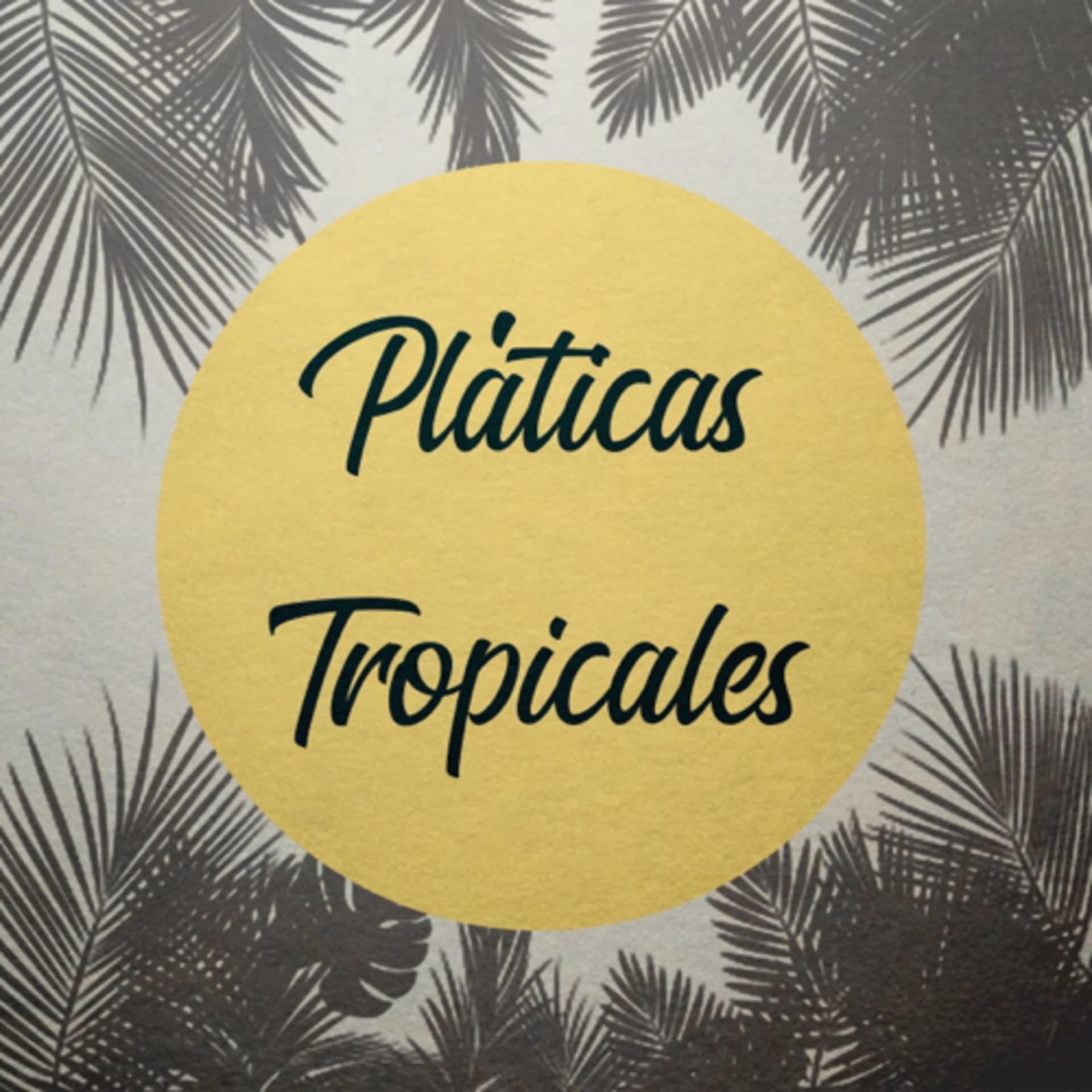 Pláticas Tropicales - Podcasts