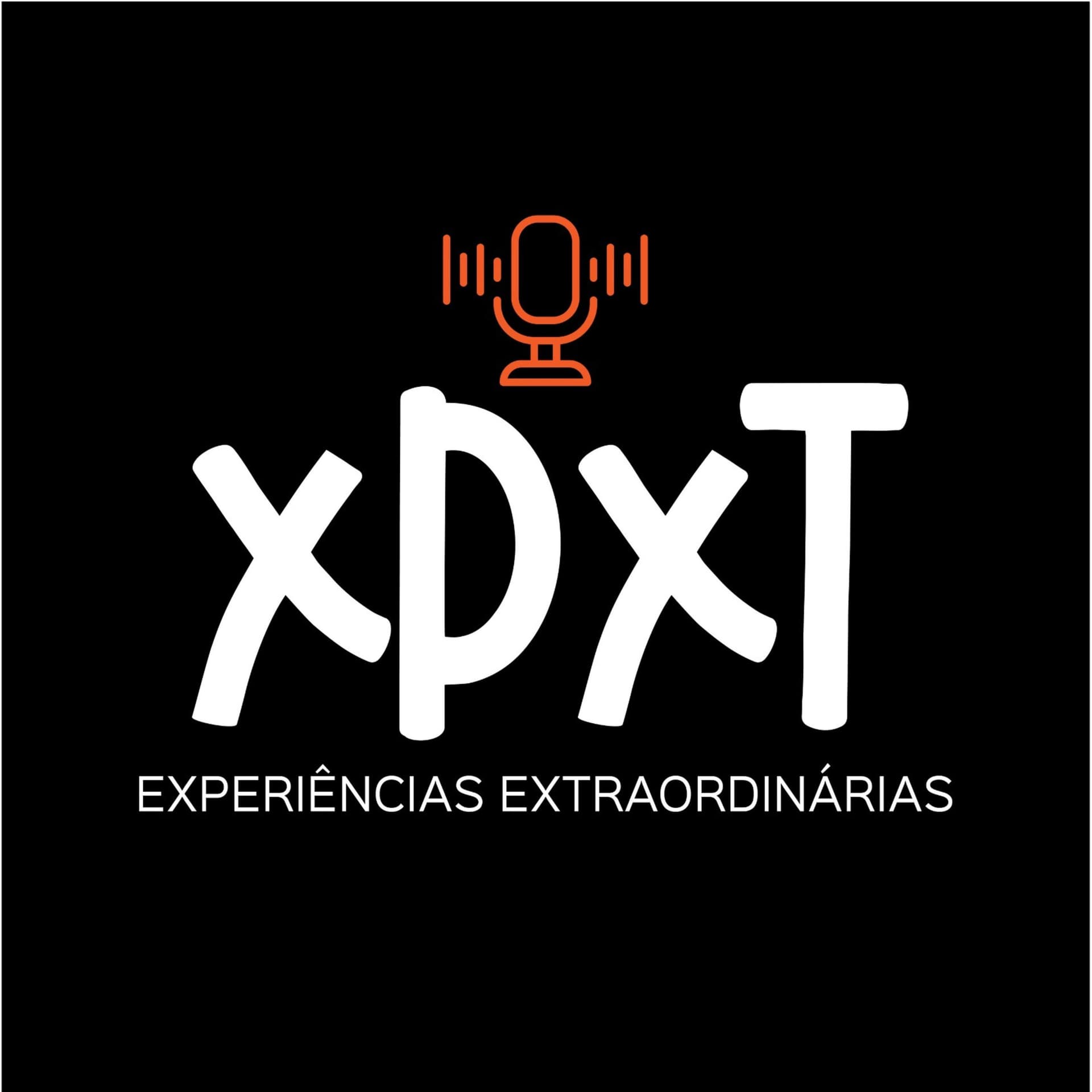 XPXT - Experiências Extraordinárias - Podcasts