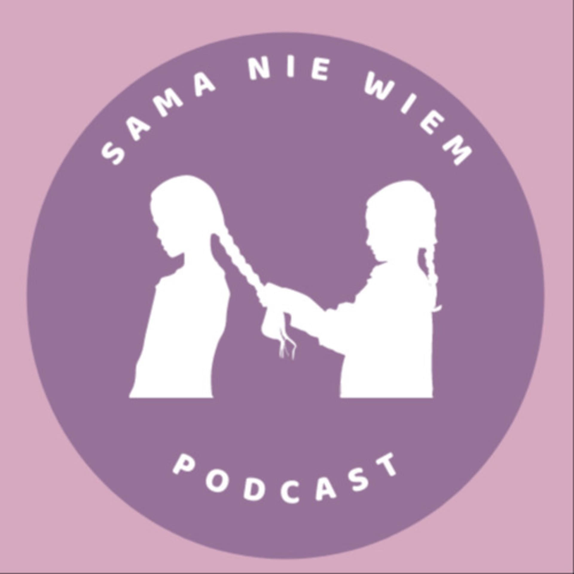 Sama Nie Wiem - Podcasts