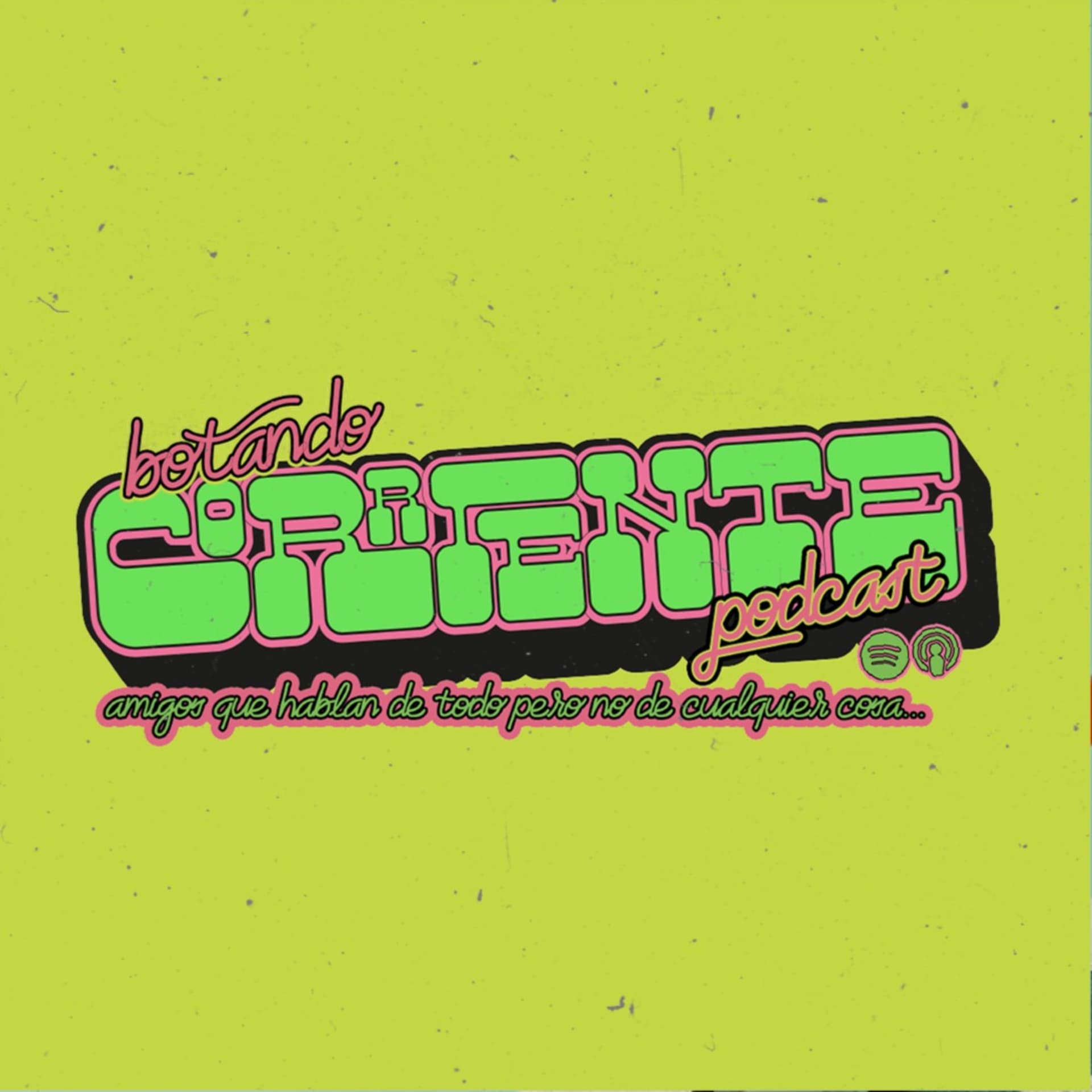 Botando Corriente Podcast - Podcasts