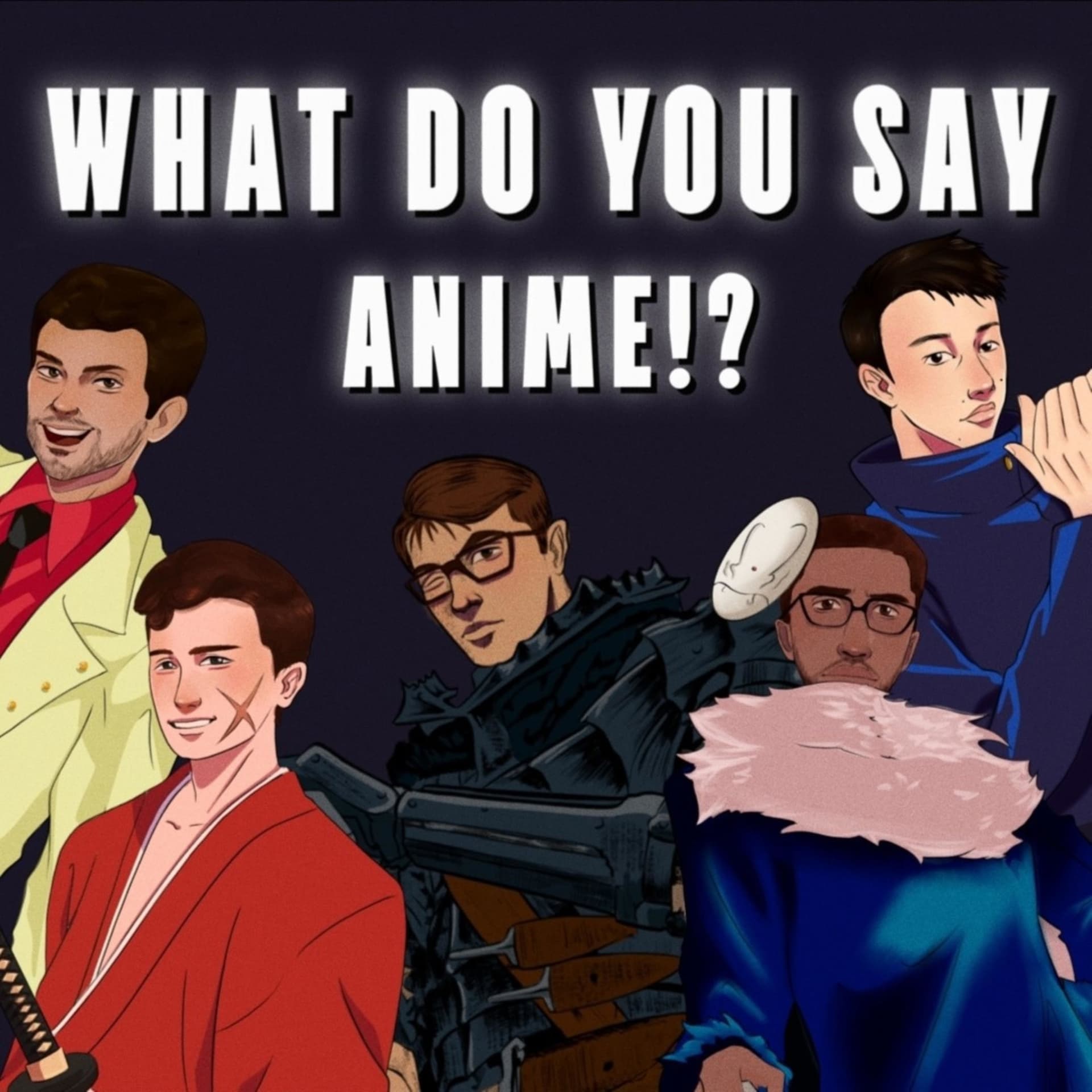 What Do You Say Anime!? - Podcasts