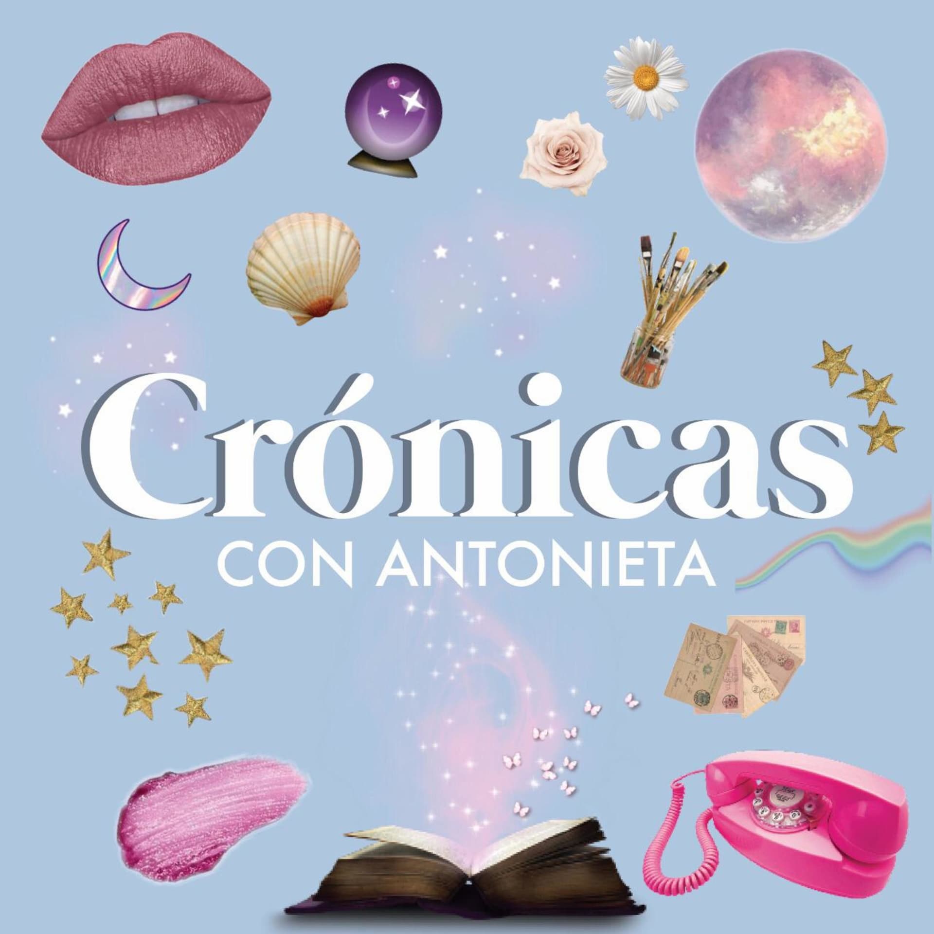 Crónicas con Antonieta - Podcasts