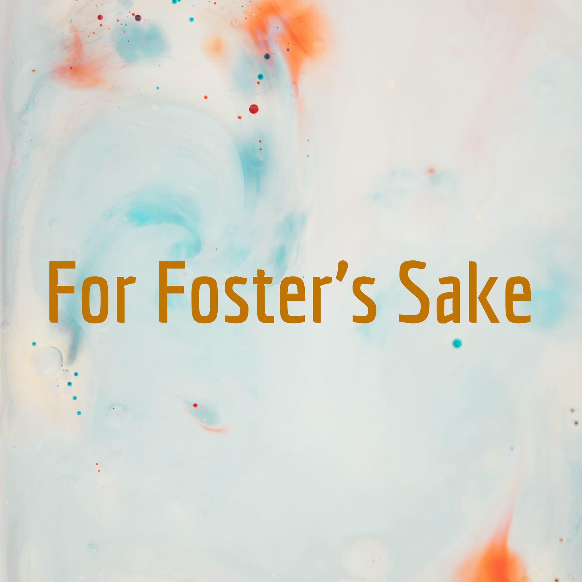For Foster's Sake - Podcasts