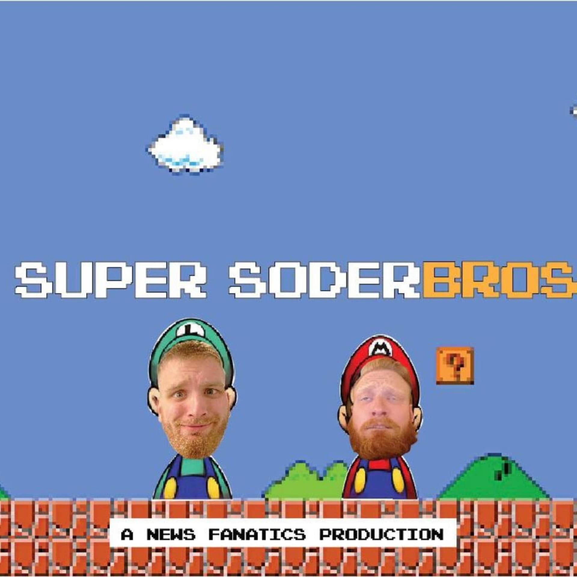 Super SoderBros - A News Fanatics Production - Podcasts