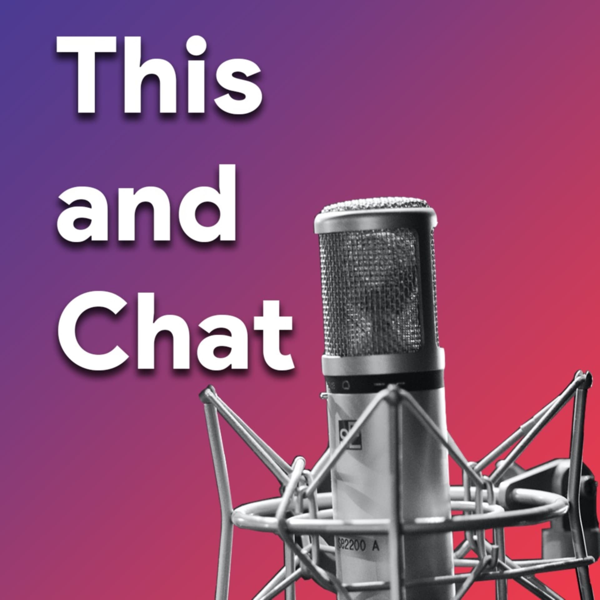 This and Chat - Podcasts