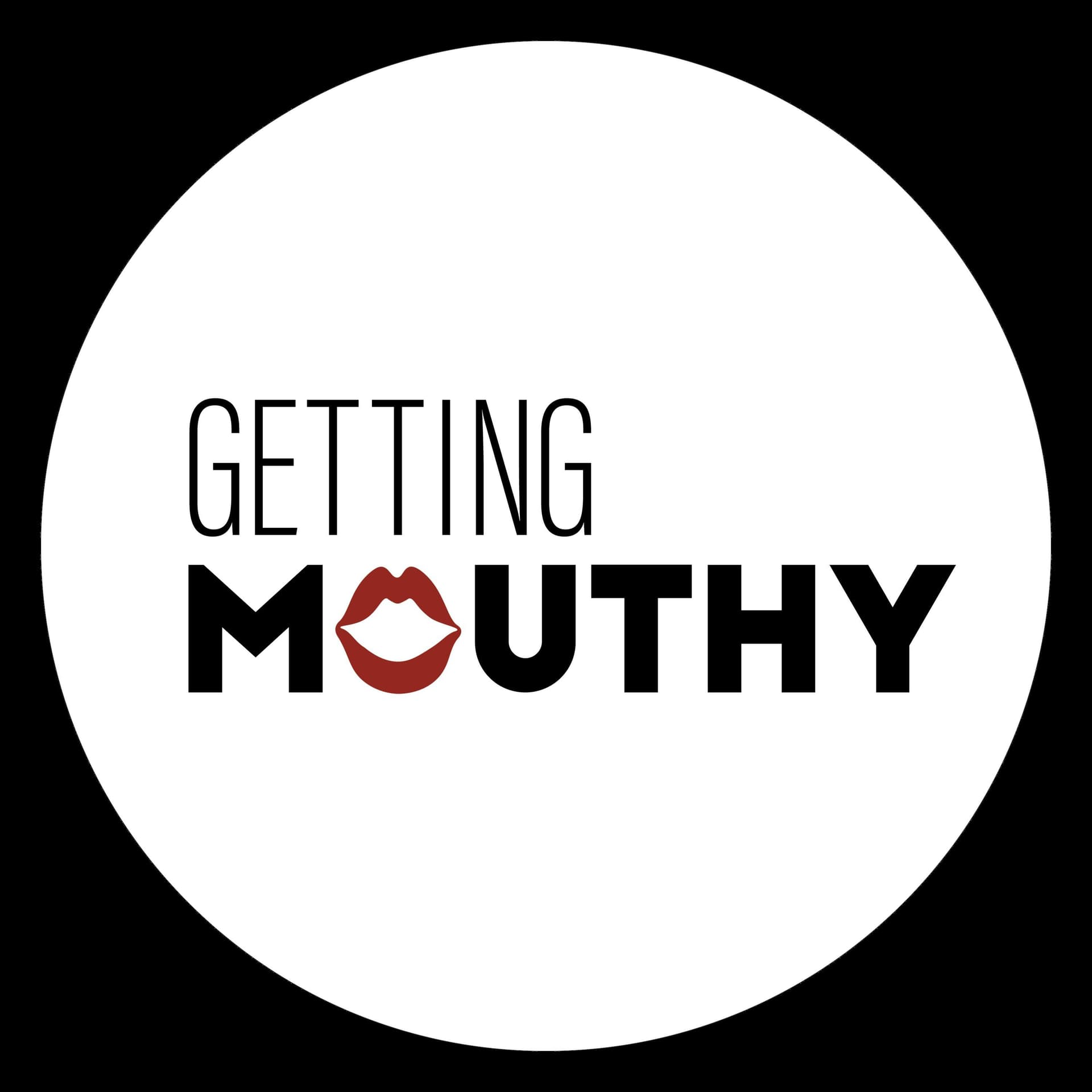 Getting Mouthy - Podcasts
