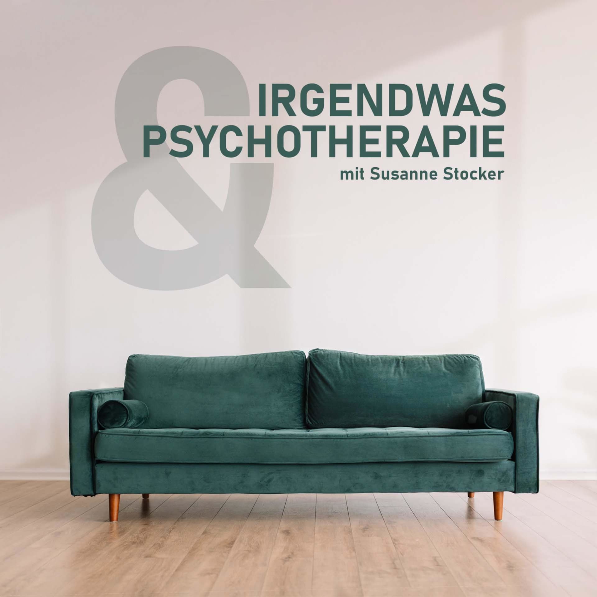 Irgendwas & Psychotherapie - Der Podcast rund um das Thema psychische Gesundheit mit Susanne Stocker - Podcasts