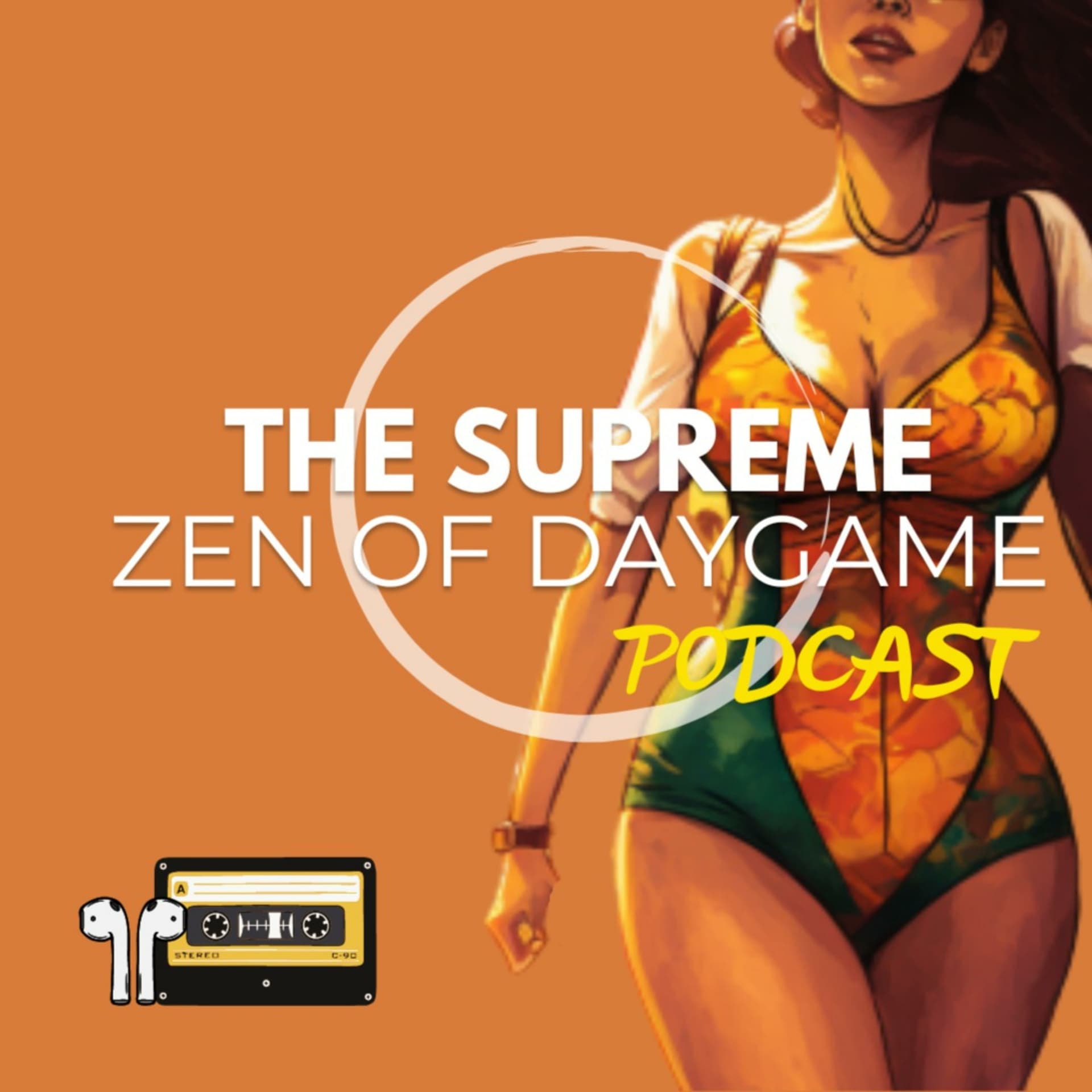 The Supreme Zen Of Daygame Podcast - Podcasts