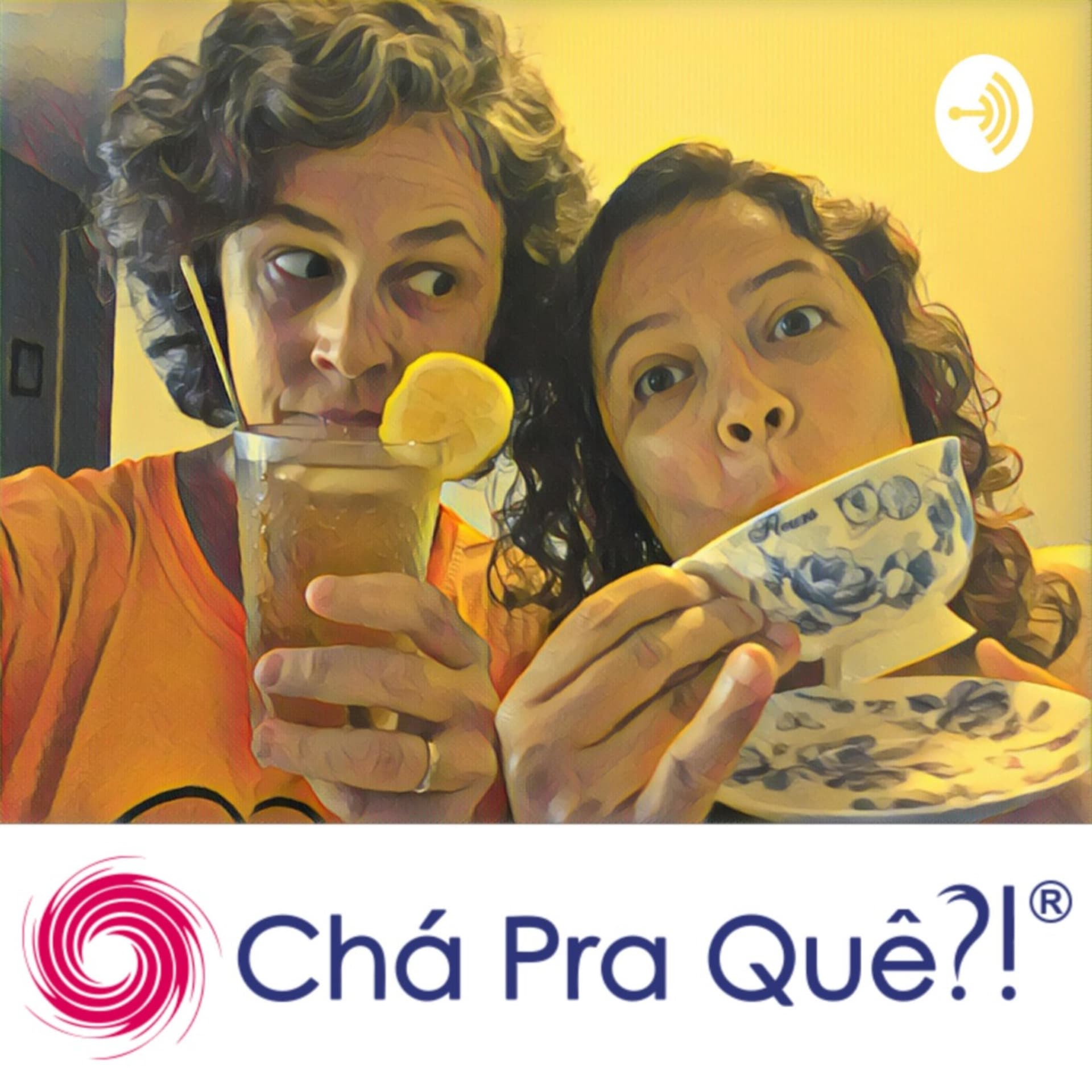 Chá Pra Quê?® - Carla e Carol - Podcasts