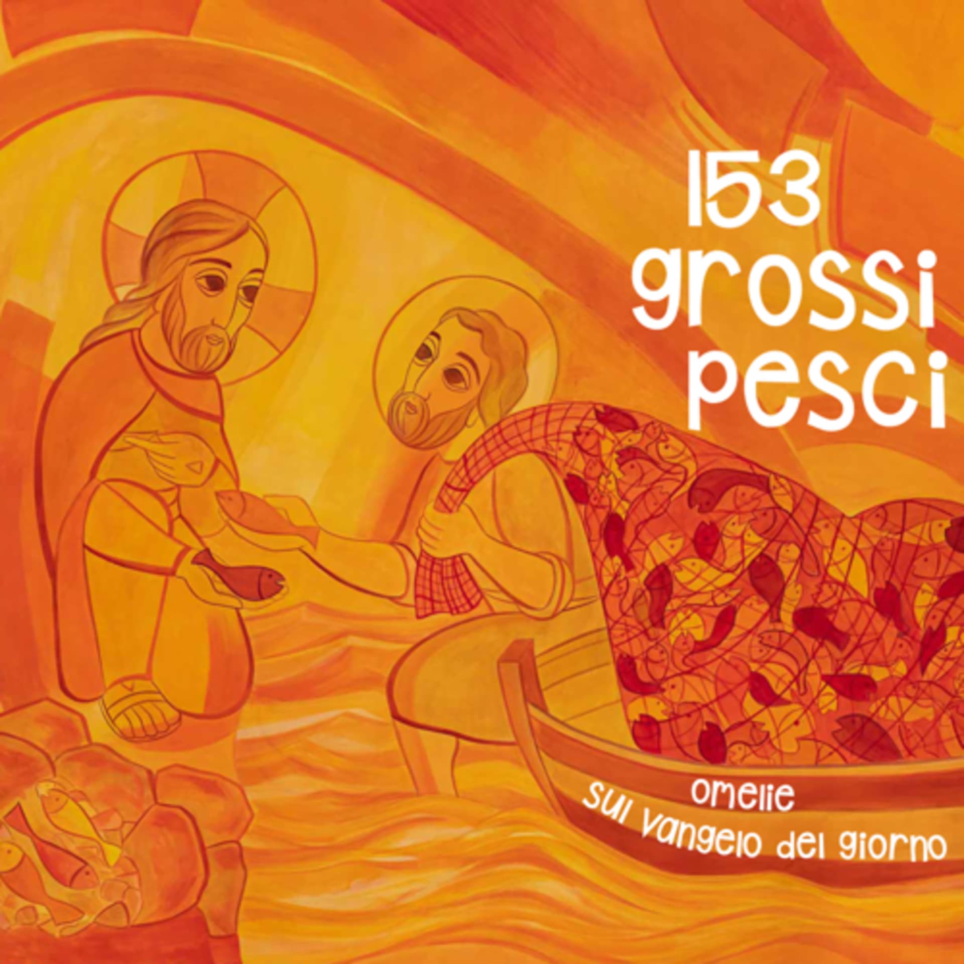 153 grossi pesci - Omelie sul Vangelo del giorno - Podcasts