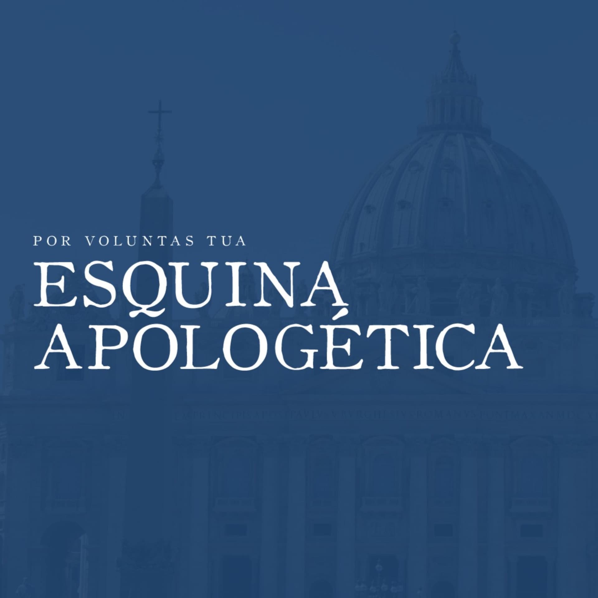 Esquina Apologética: fe y razón - Podcasts