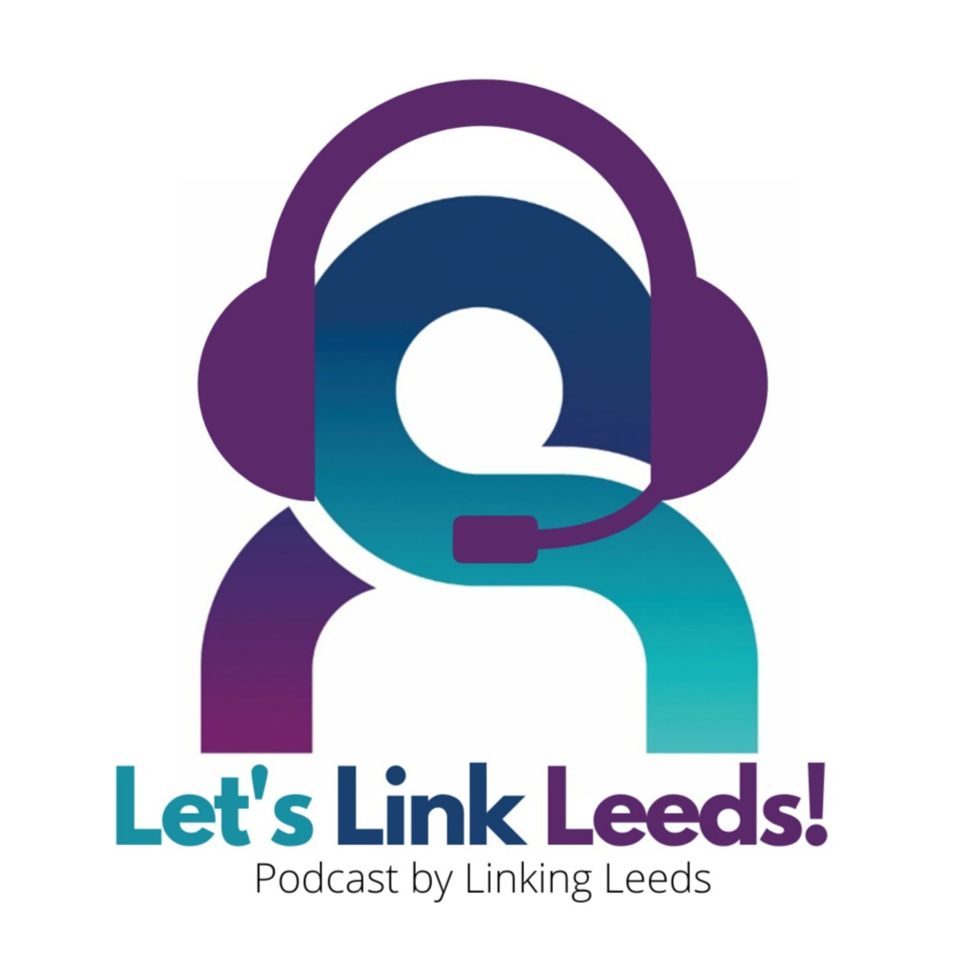 Let's Link Leeds by Linking Leeds - Podcasts