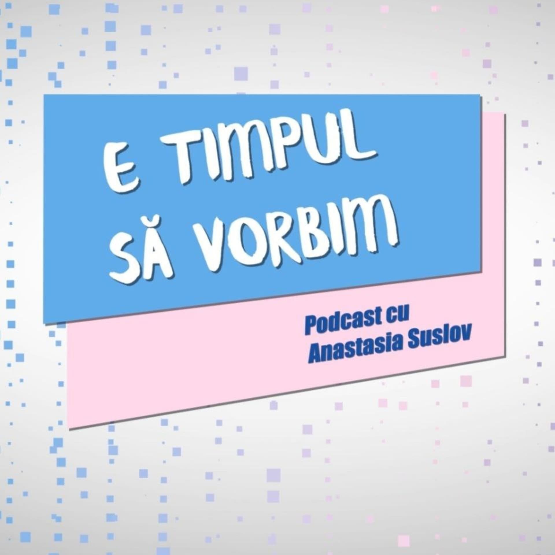 E timpul să vorbim! - Podcasts