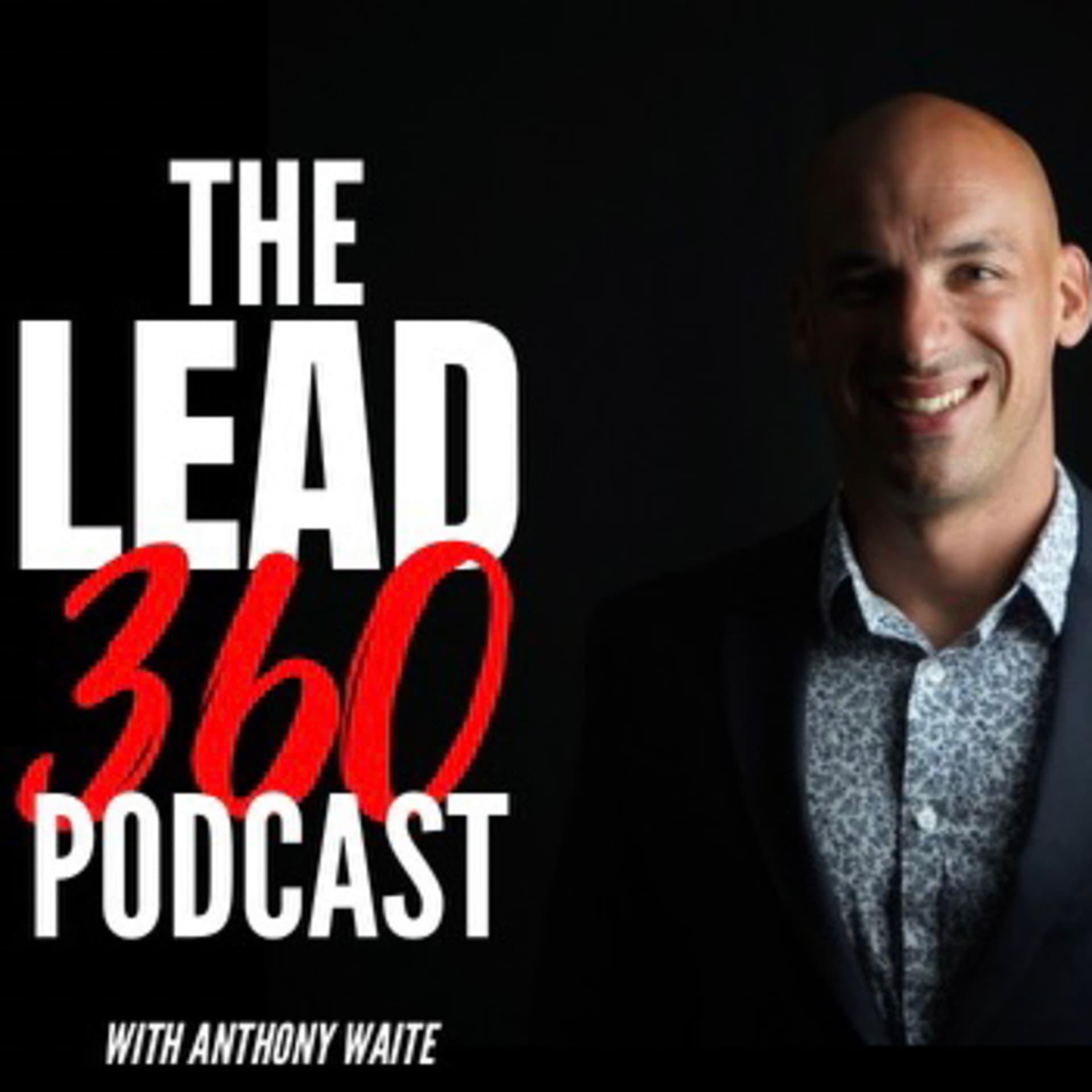 The LEAD 360 Podcast with Anthony Waite - Podcasts