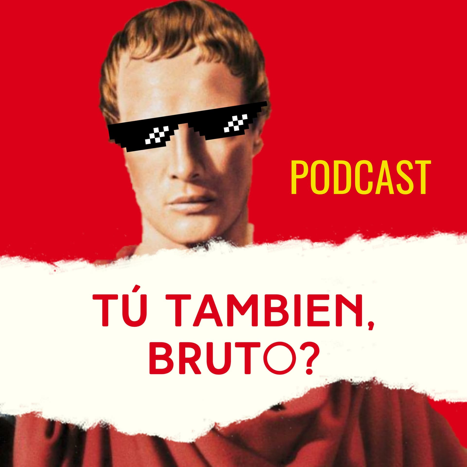Tú También, Bruto? - Podcasts