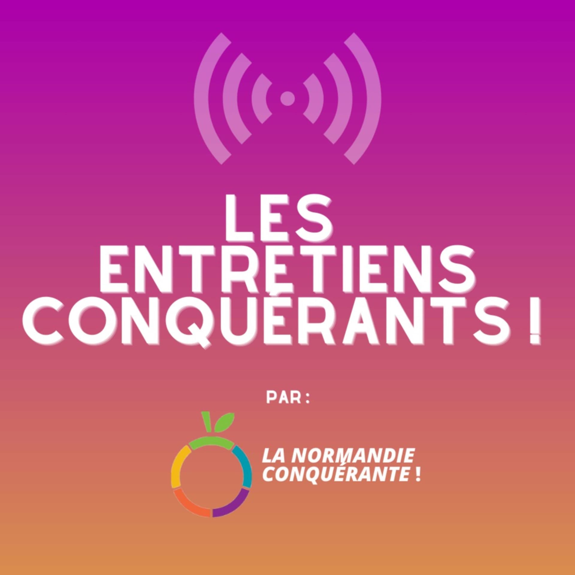 Les entretiens conquérants ! - Podcasts