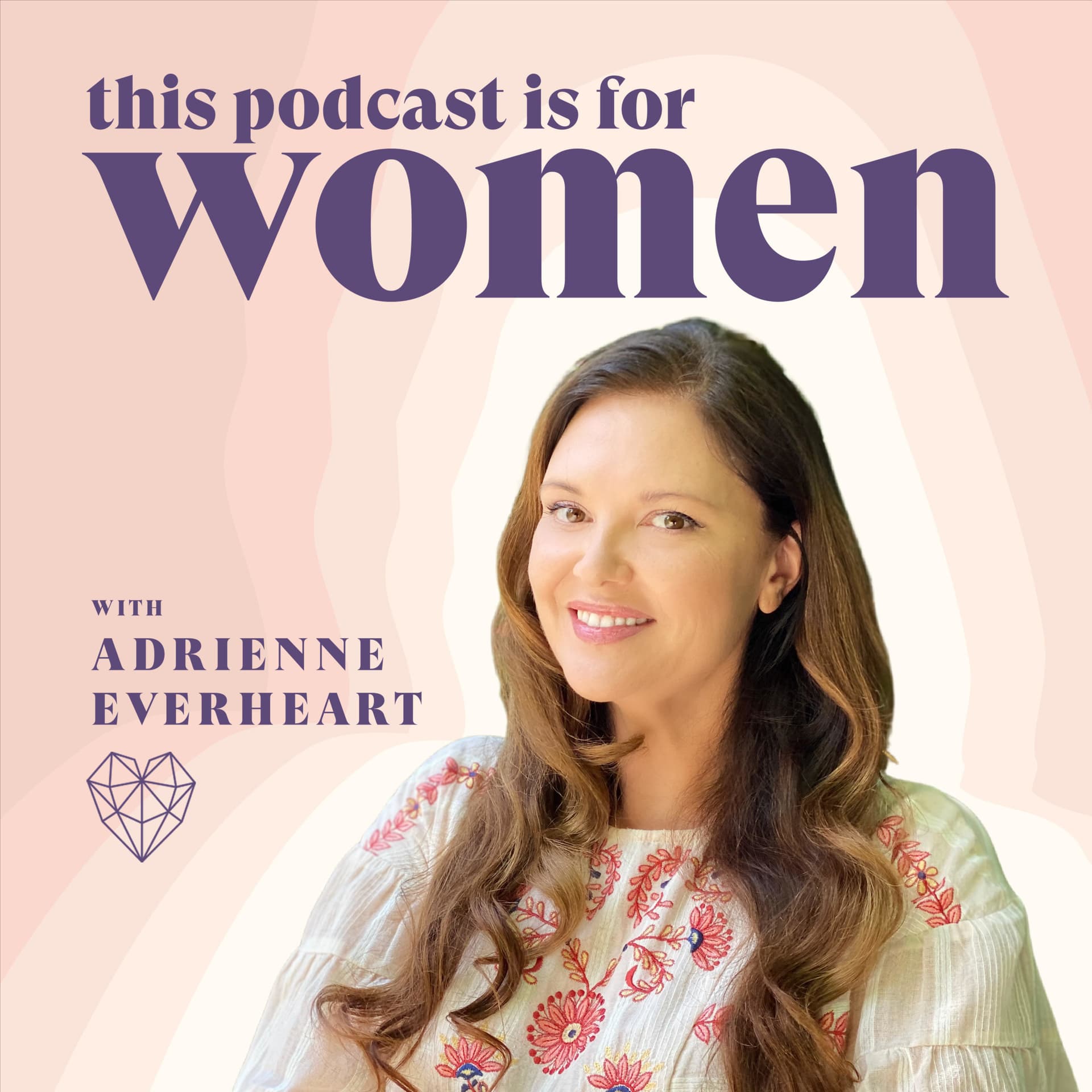 Relationship Advice for Women: Feminine Energy with Adrienne Everheart - Podcasts