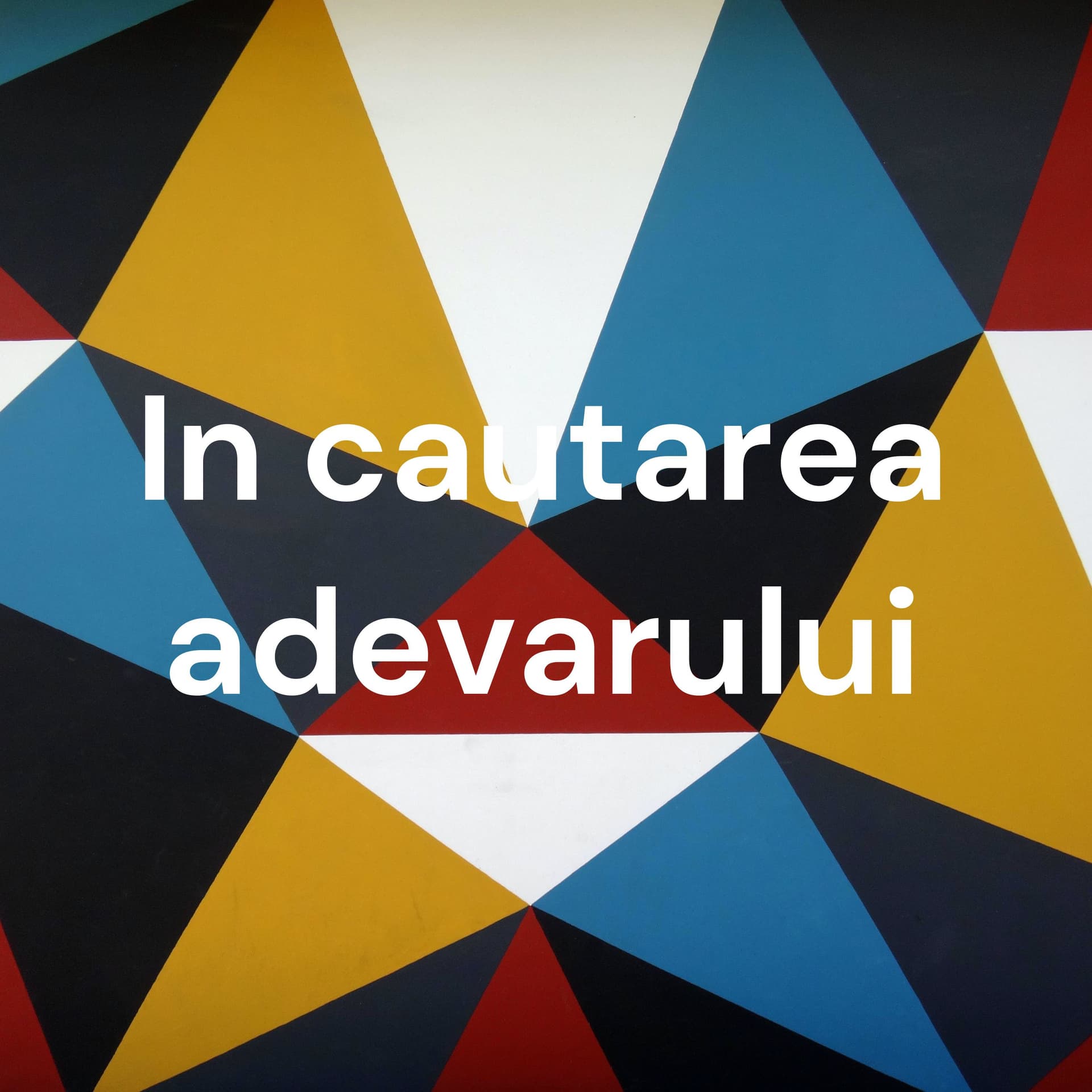 In cautarea adevarului - Podcasts