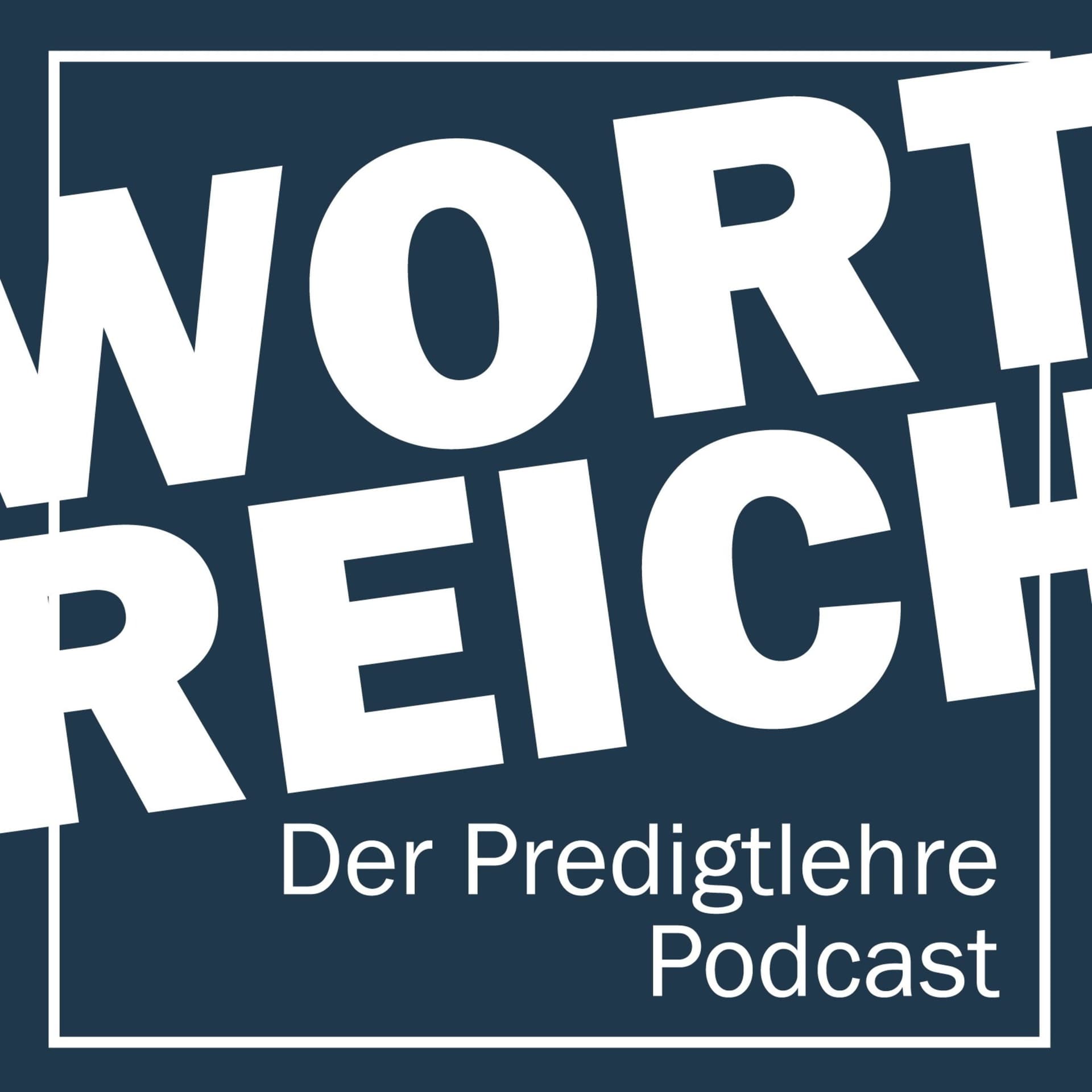 WortReich - der Predigtlehre Podcast - Podcasts