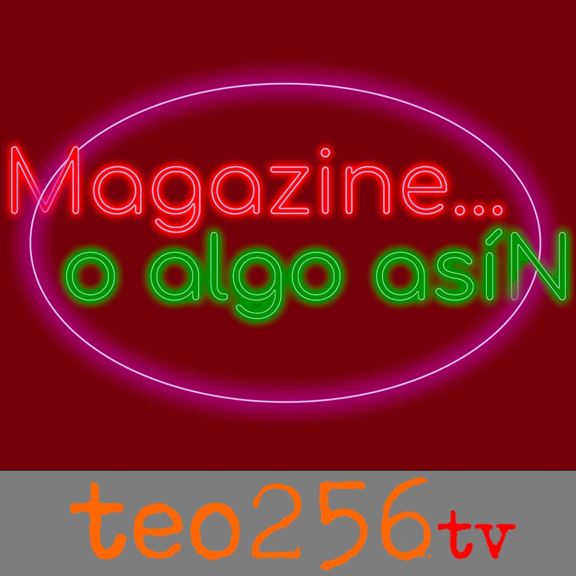 Magazine... o algo asíN - Podcasts