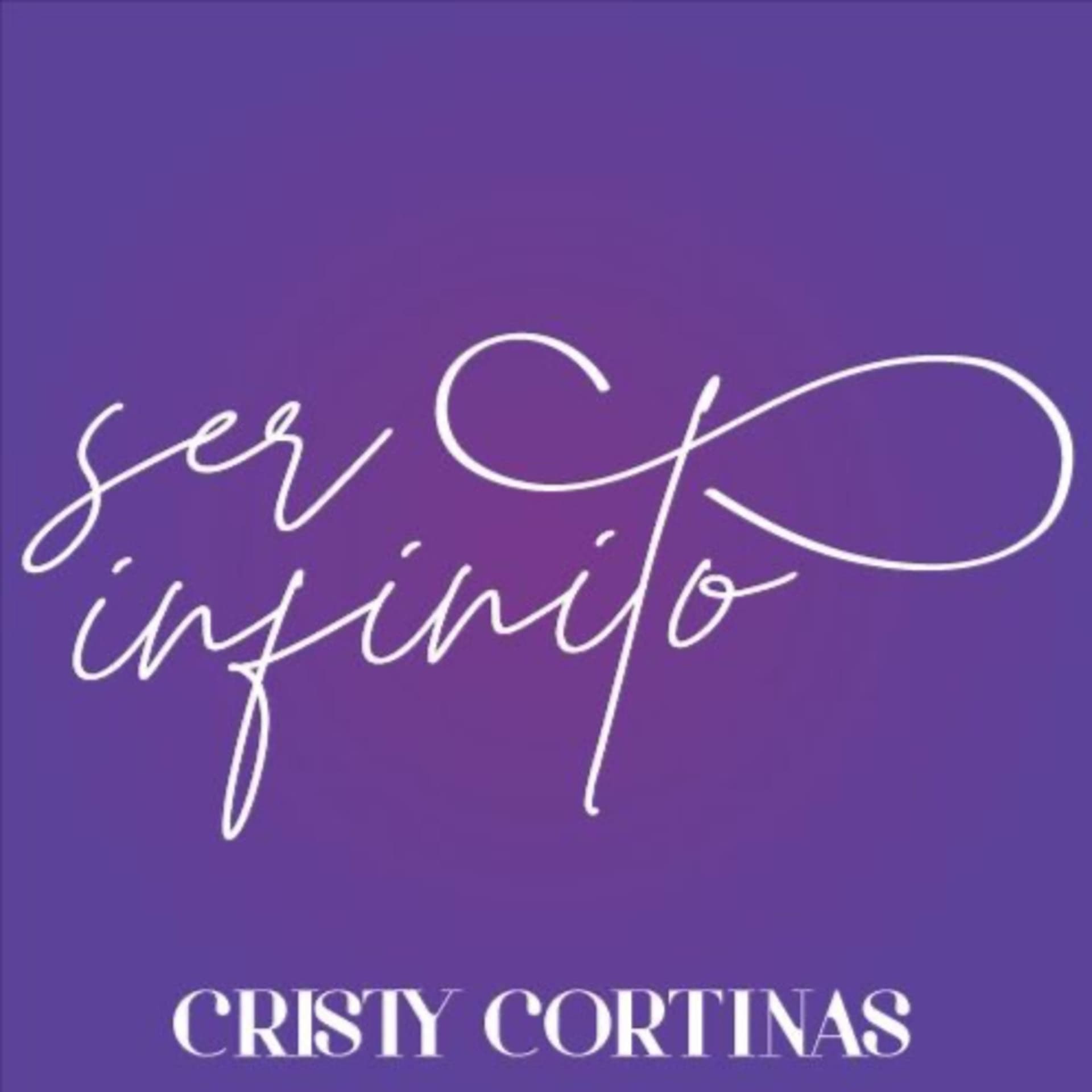 Ser Infinito con Cristy Cortinas - Podcasts