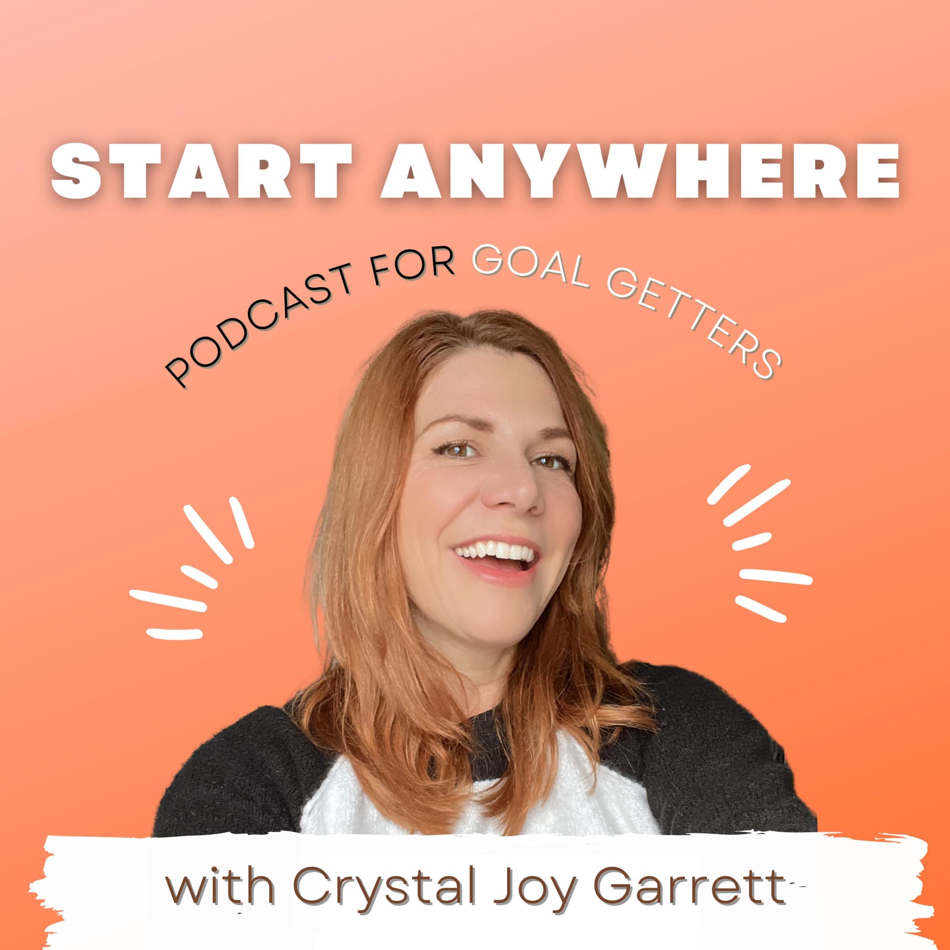 Start Anywhere: Podcast for Goal Getters - Podcasts
