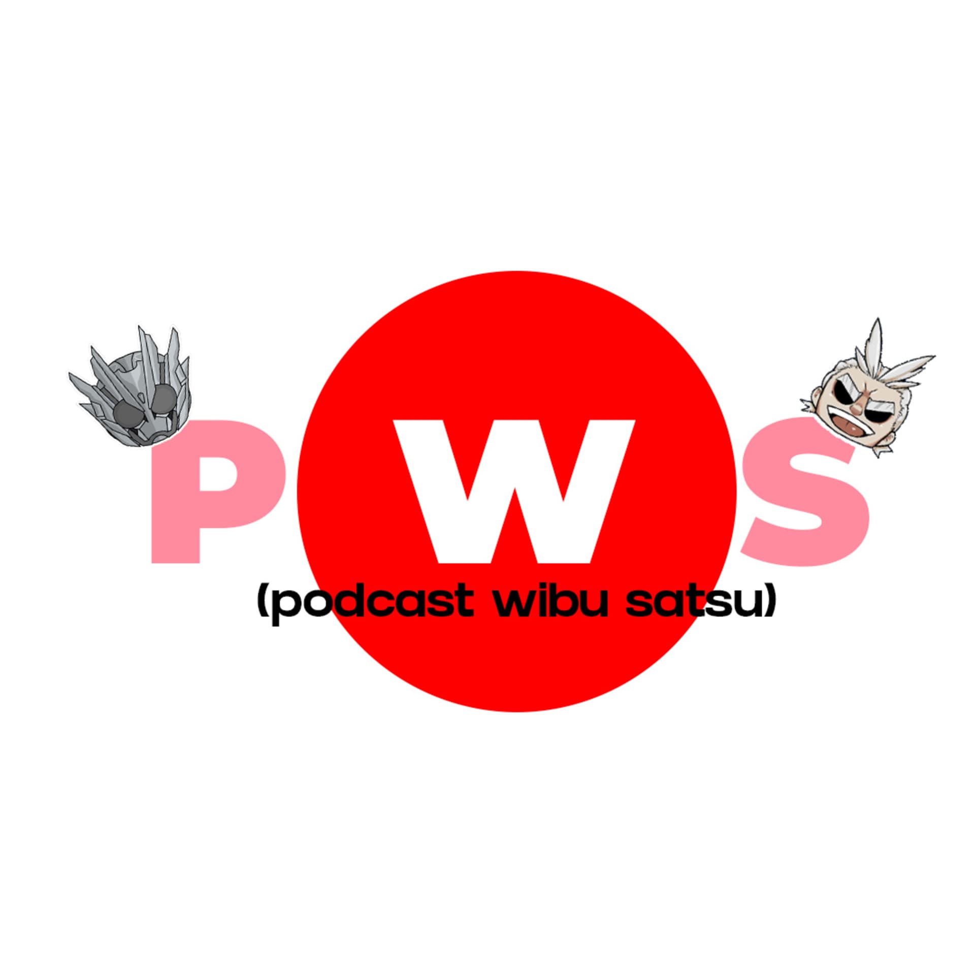 P.W.S (Podcast WibuSatsu) - Podcasts