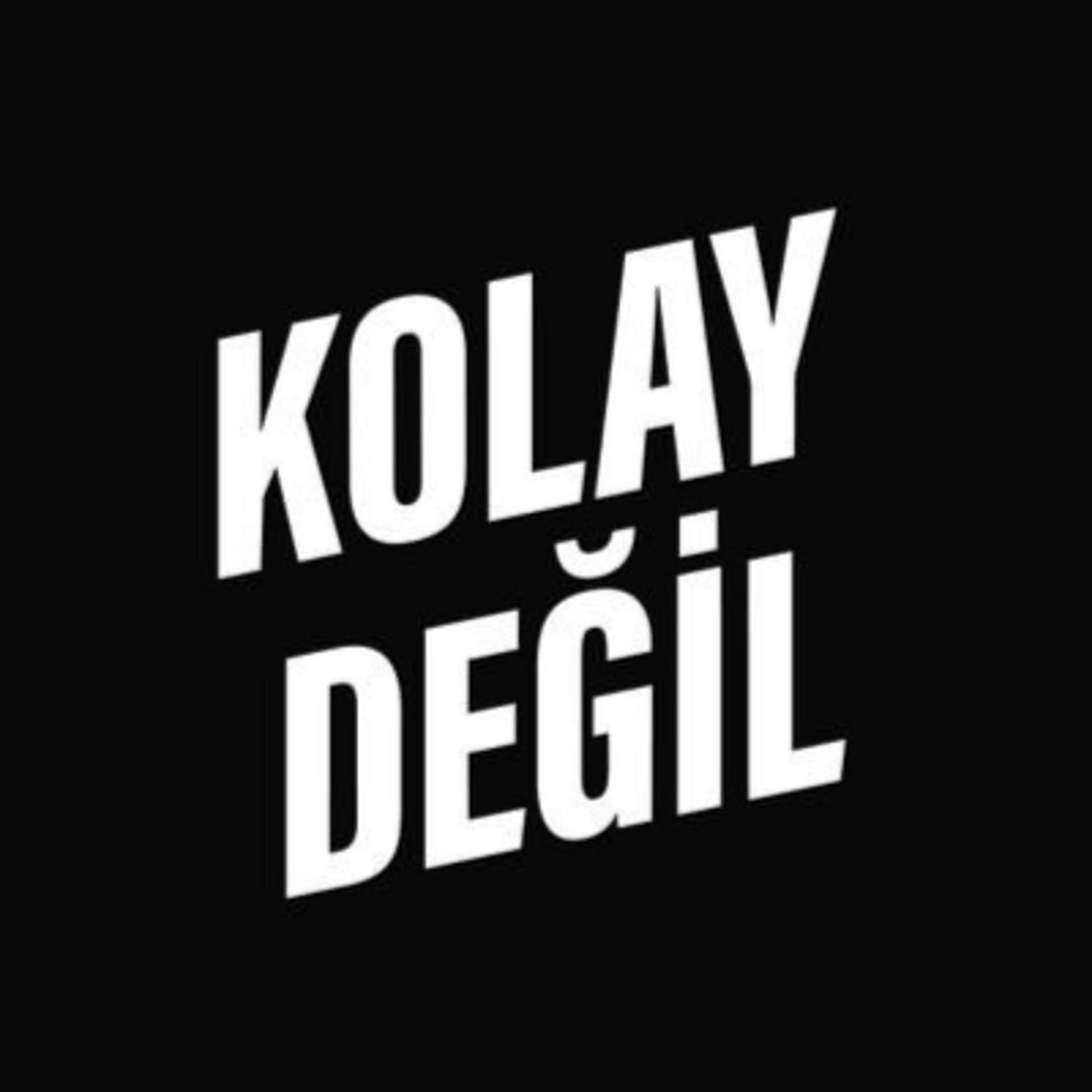 Kolay Değil - Podcasts