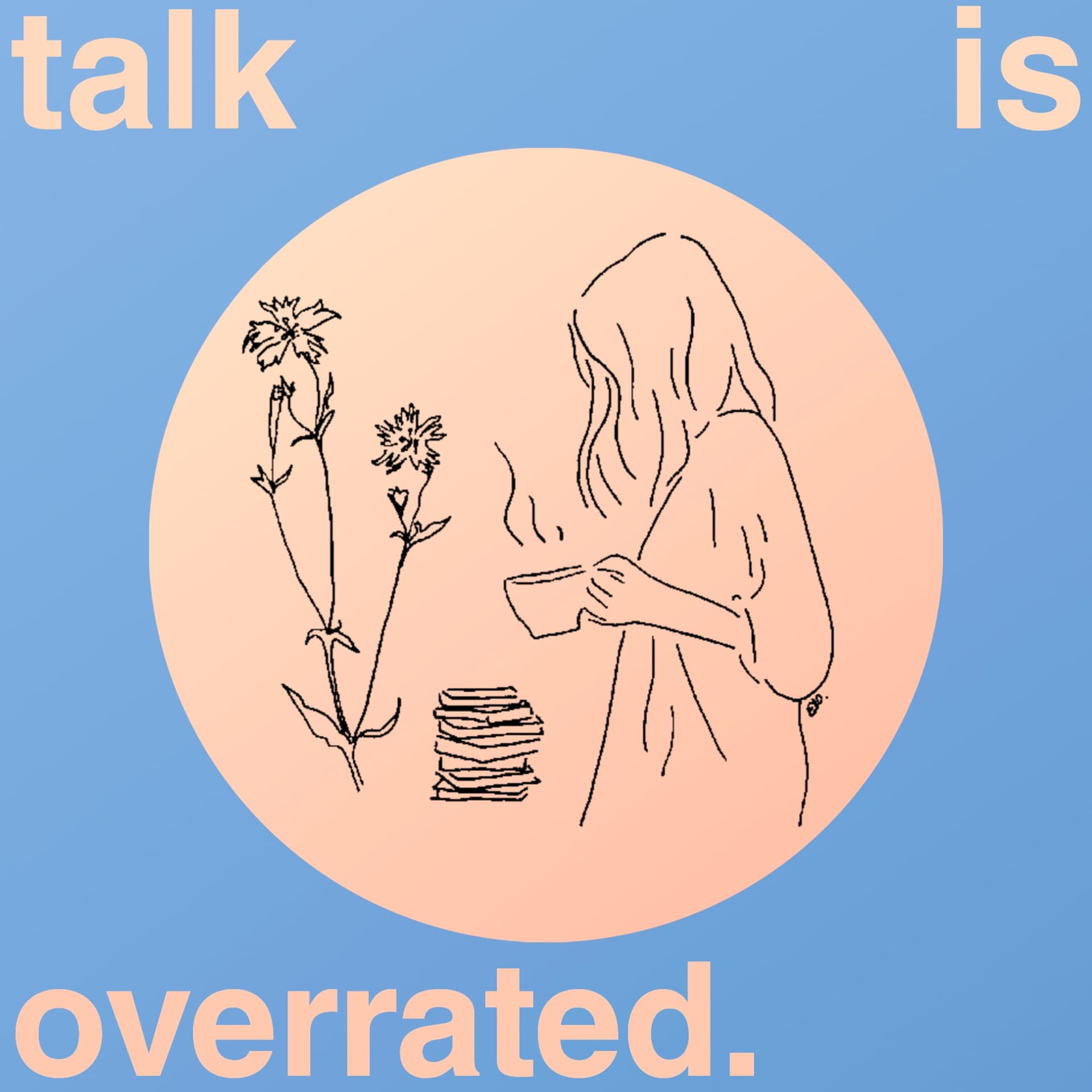 Talk Is Overrated - Podcasts
