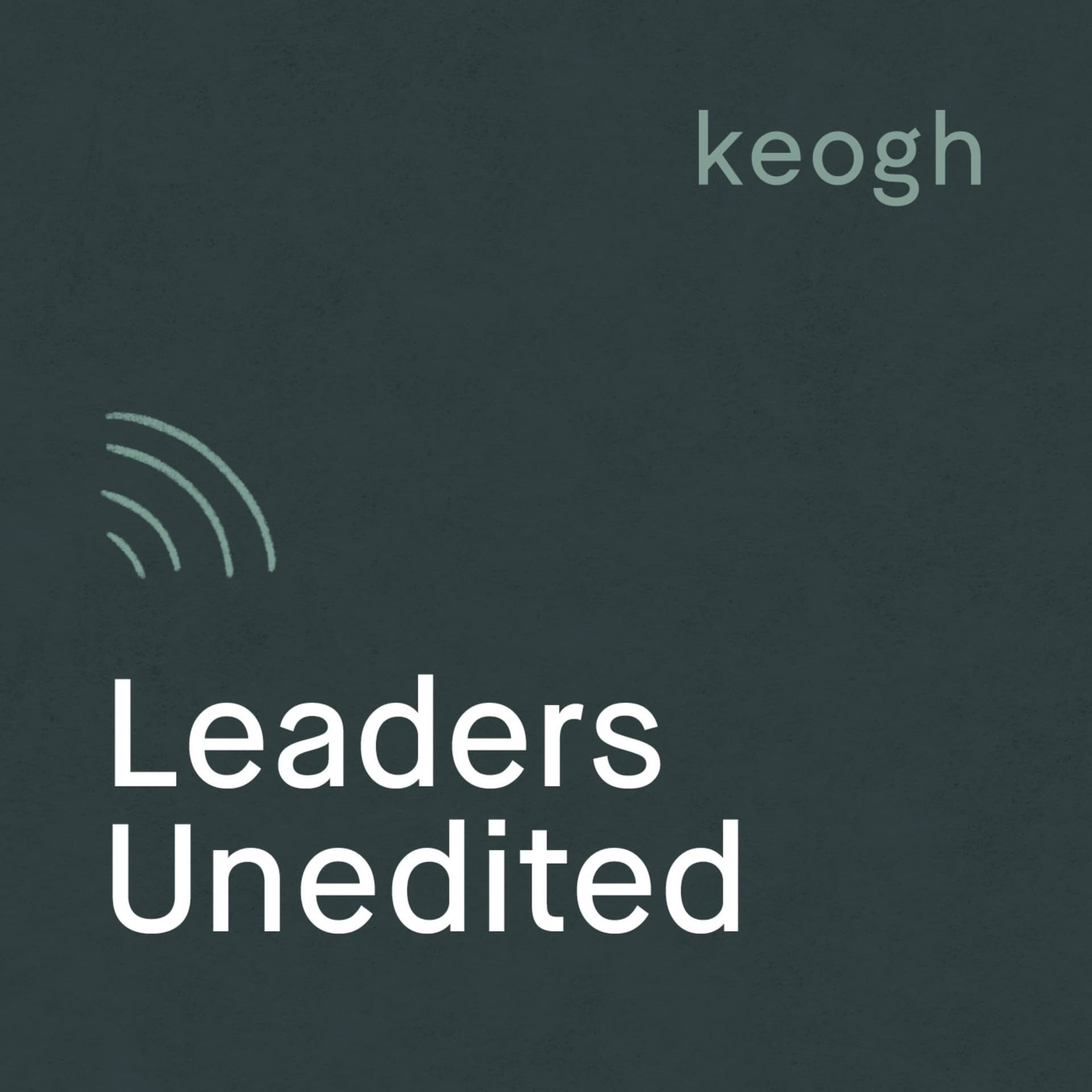 Leaders Unedited - Podcasts