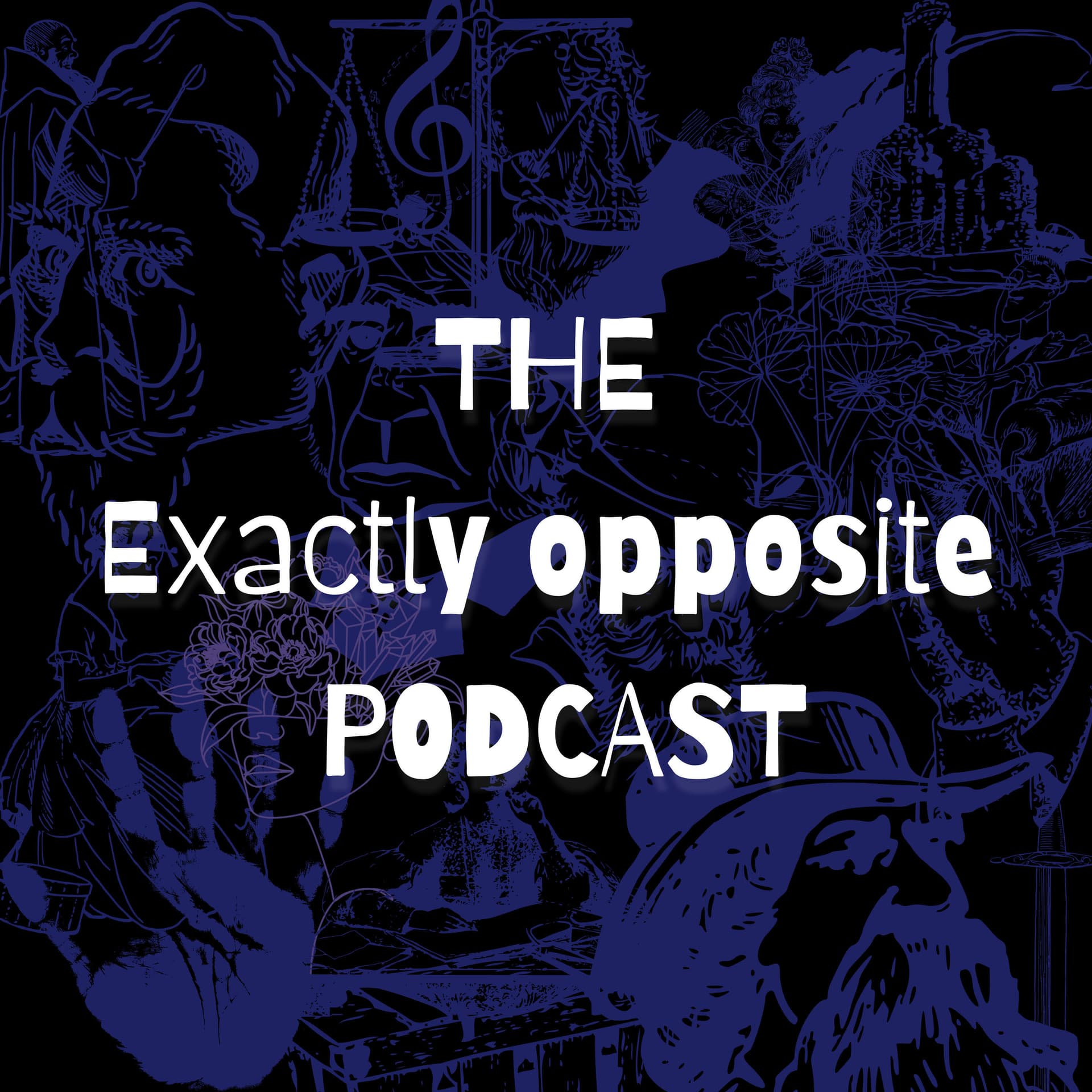 Exactly Opposite - Podcast - Podcasts