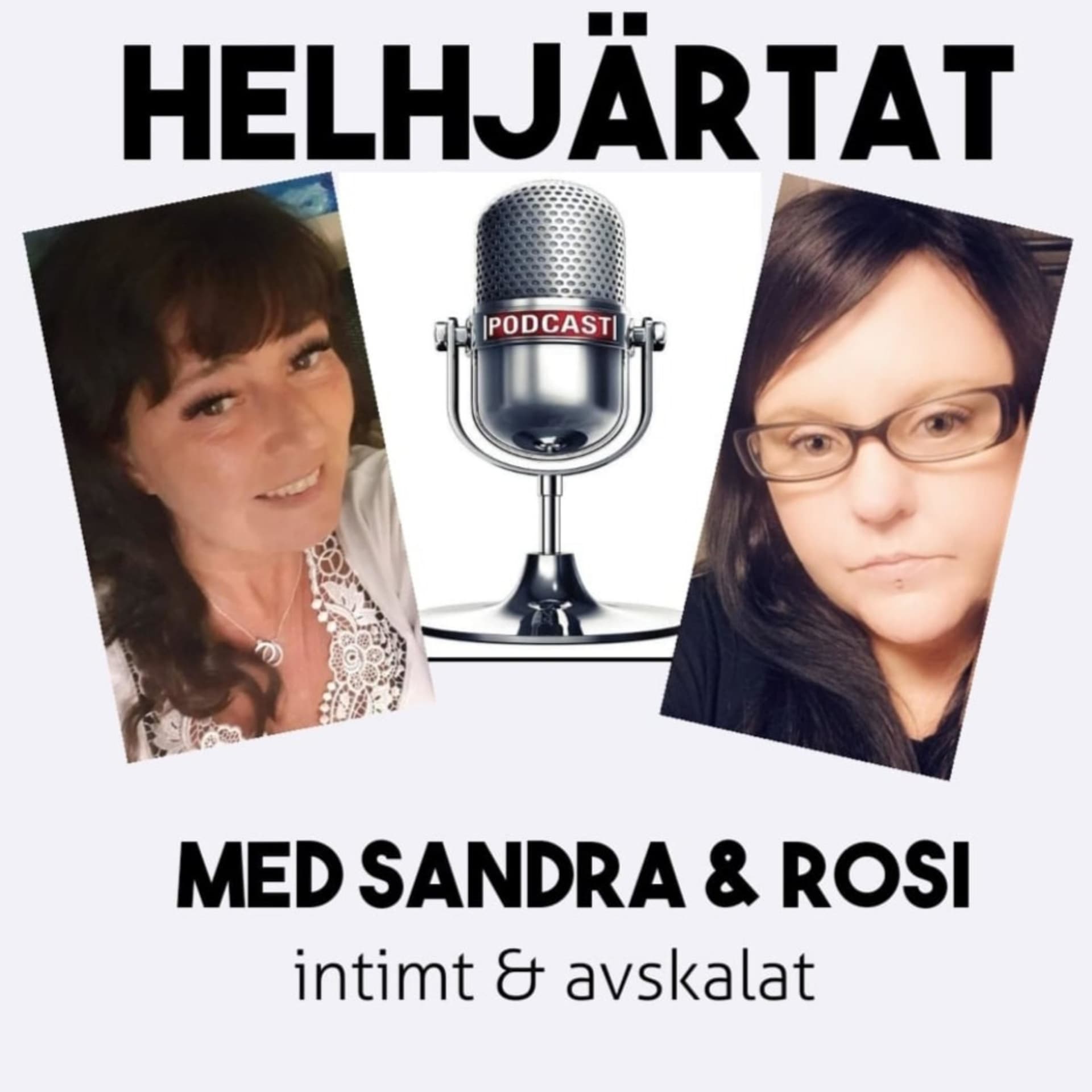 Helhjärtat med Sandra & Rosi!Intimt & avskalat. - Podcasts