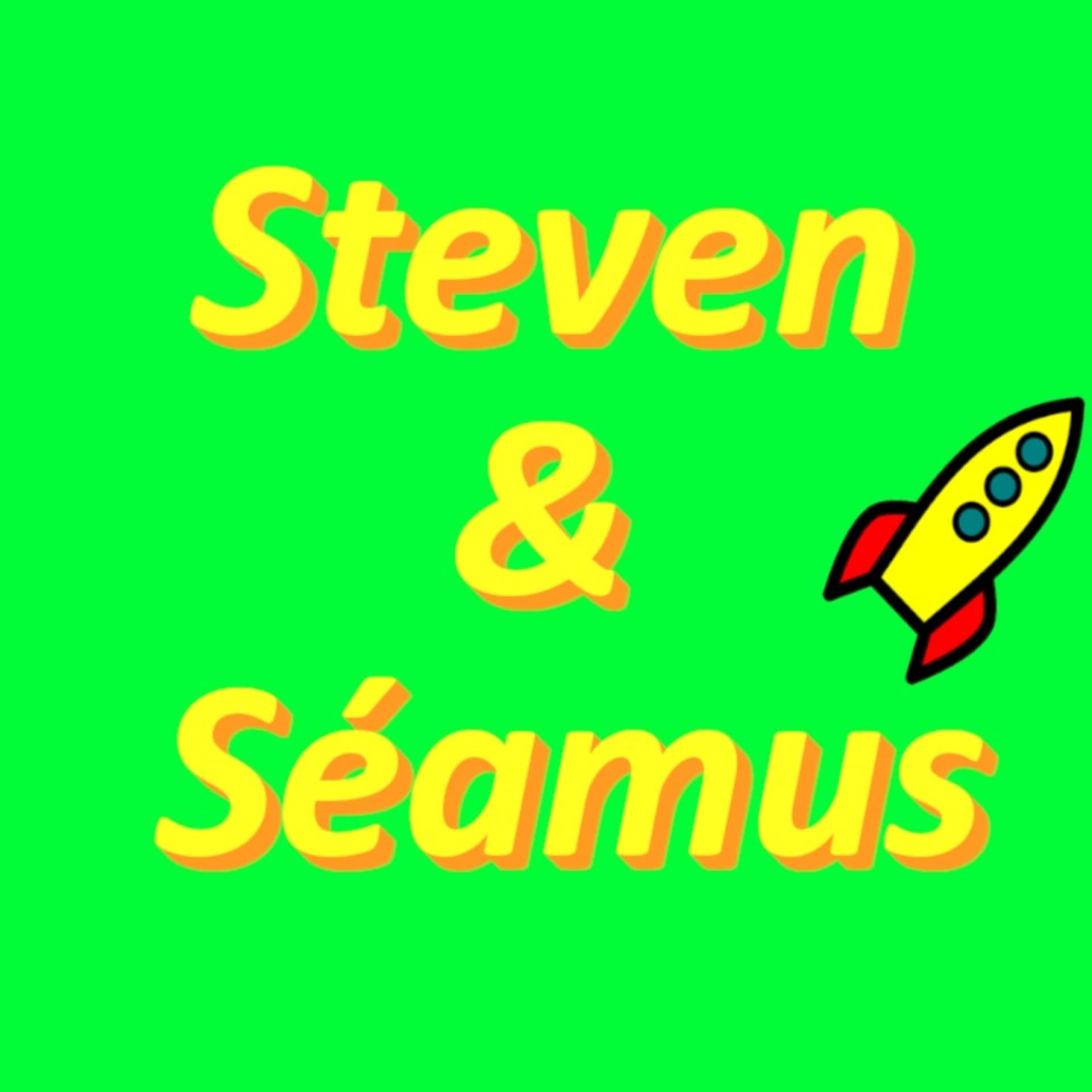 Steven and Seamus - Podcasts