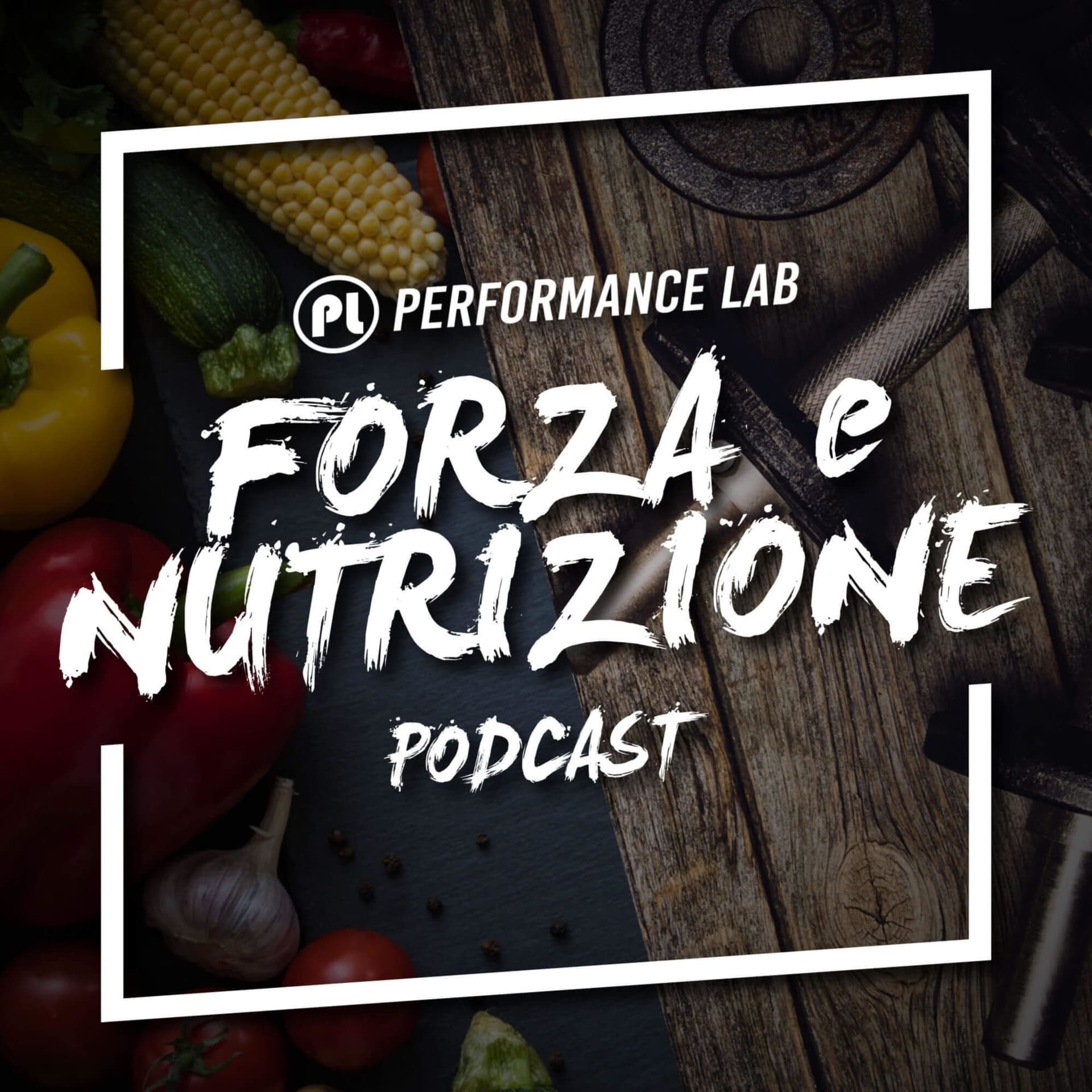 Forza & Nutrizione - Il podcast di PerformanceLab - Podcasts