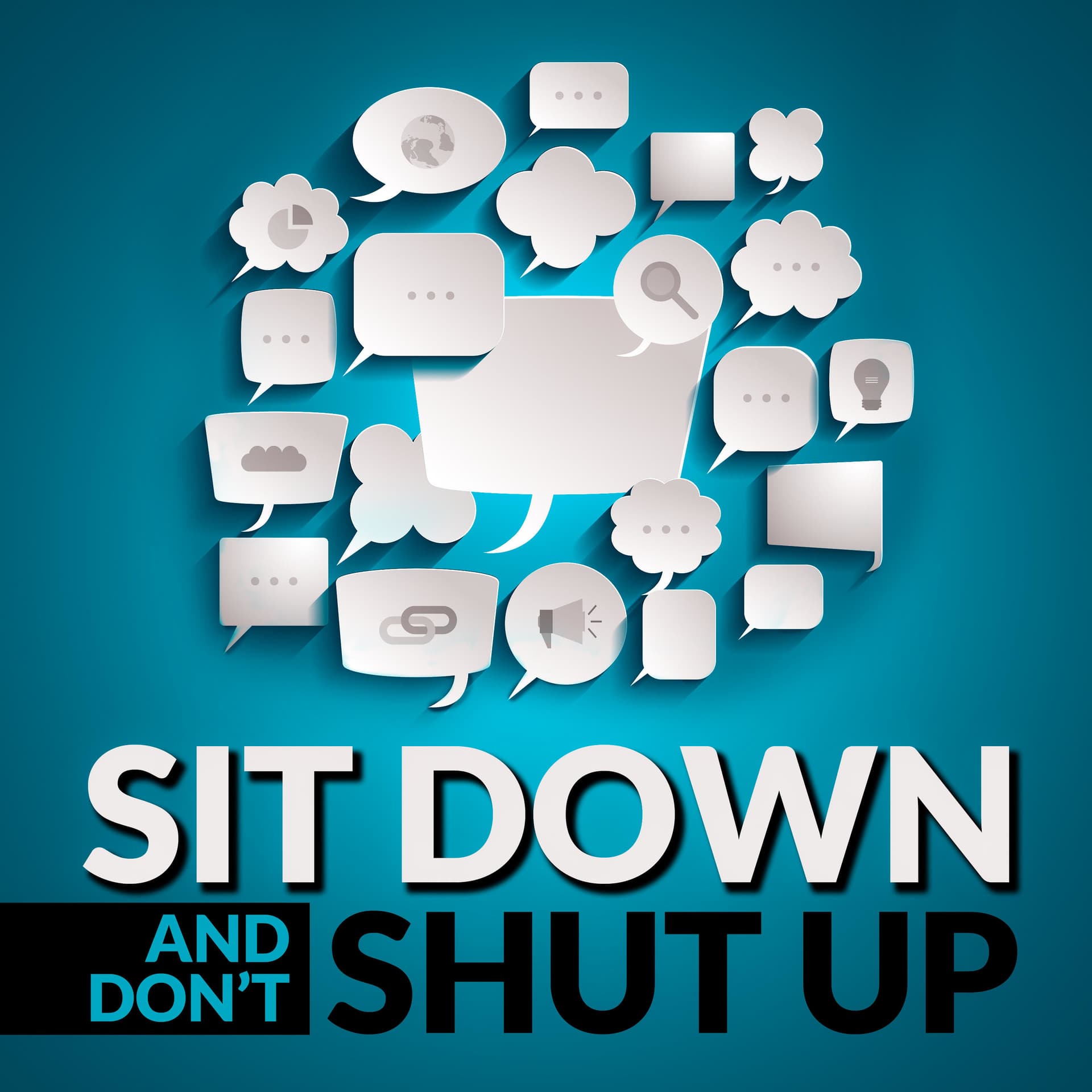 Sit down and DON'T shut up - Podcasts