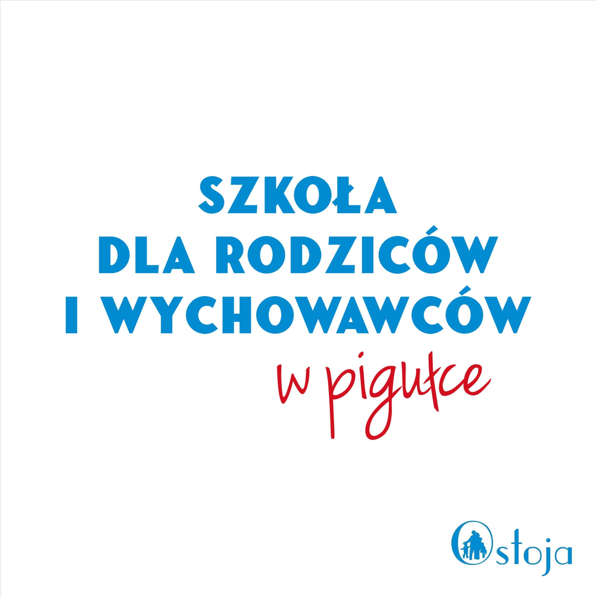 Szkoła dla Rodziców i Wychowawców w pigułce - Podcasts