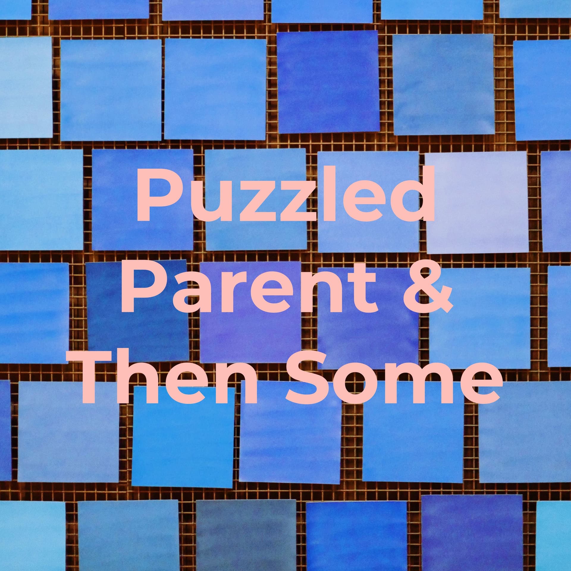 Puzzled Parent & Then Some - Podcasts