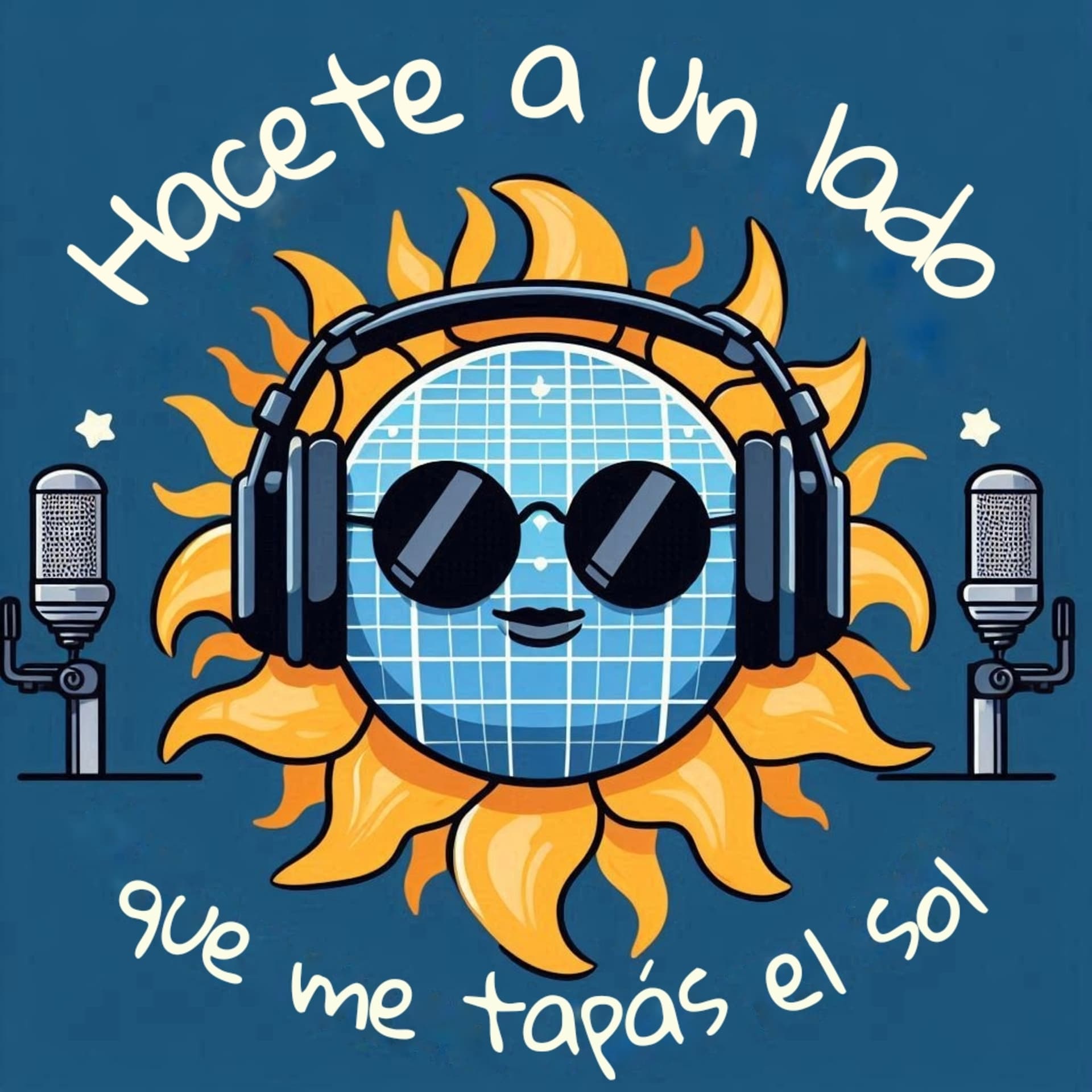 Hacete a un lado que me tapás el sol - Podcasts