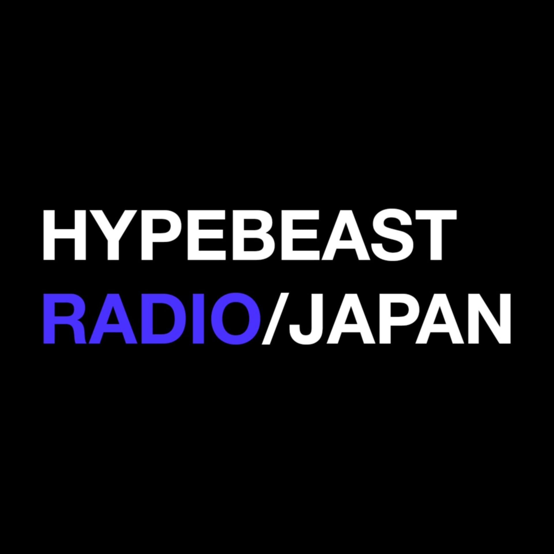 HYPEBEAST RADIO JAPAN - Podcasts