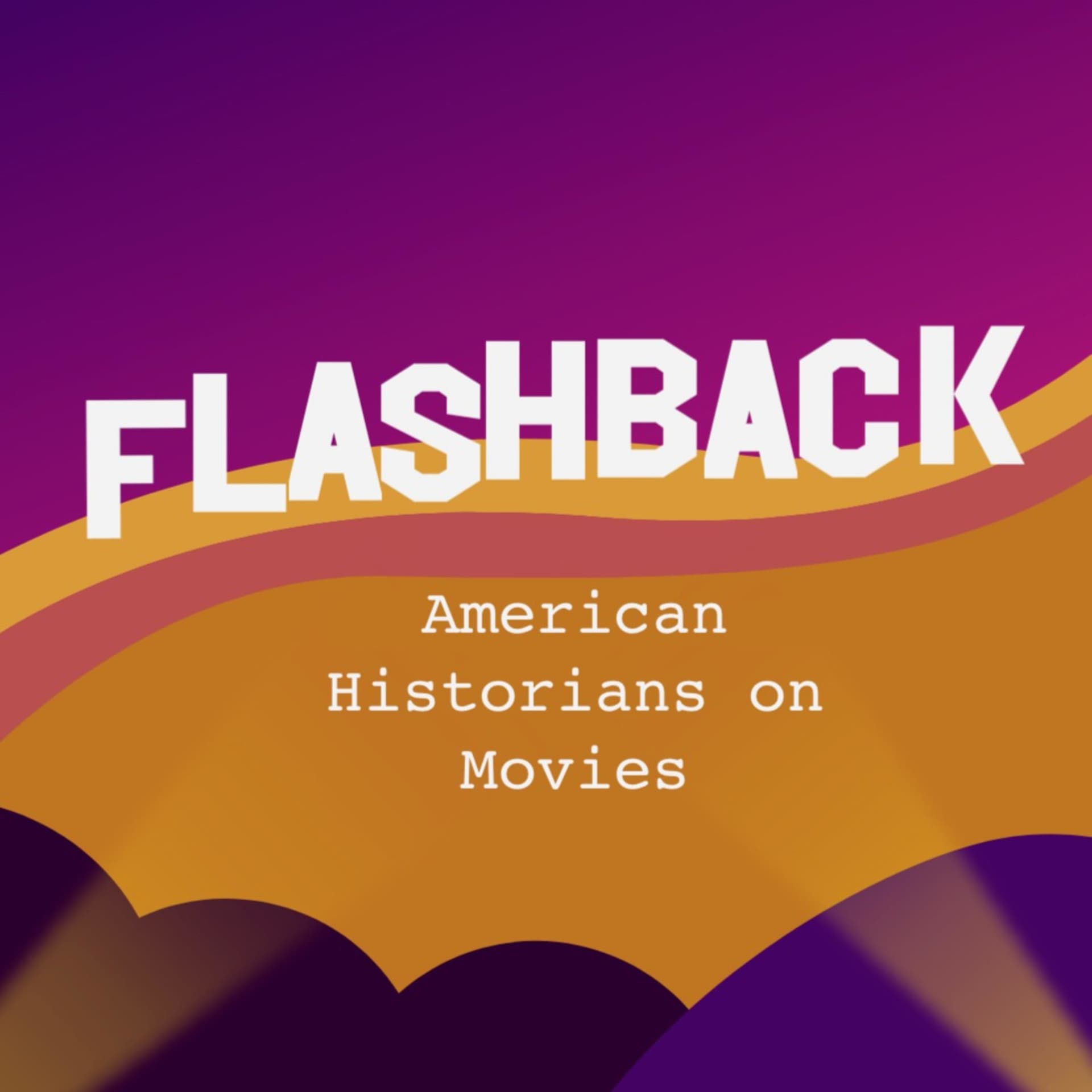 Flashback: American Historians on Movies - Podcasts