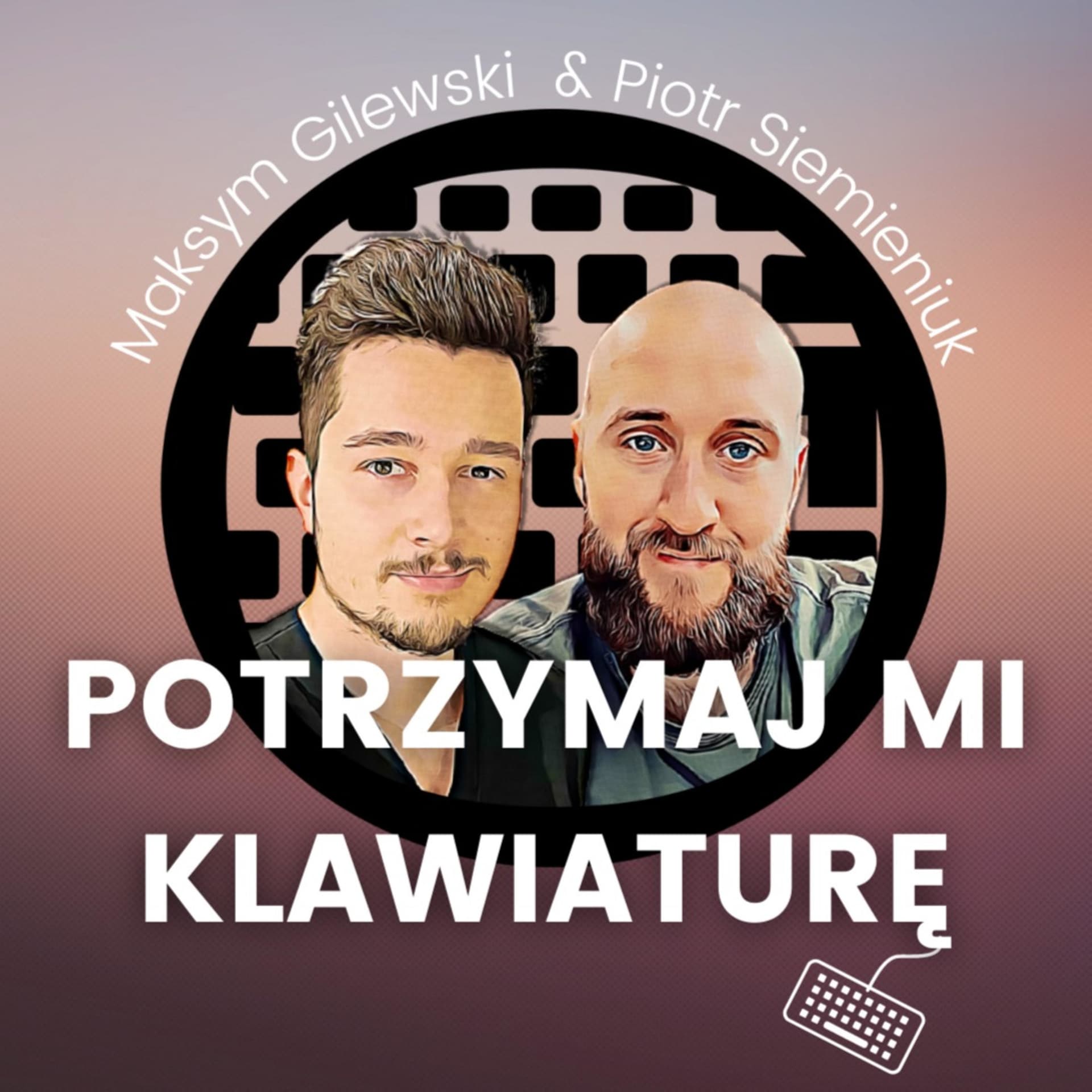 Potrzymaj mi klawiaturę - Podcasts