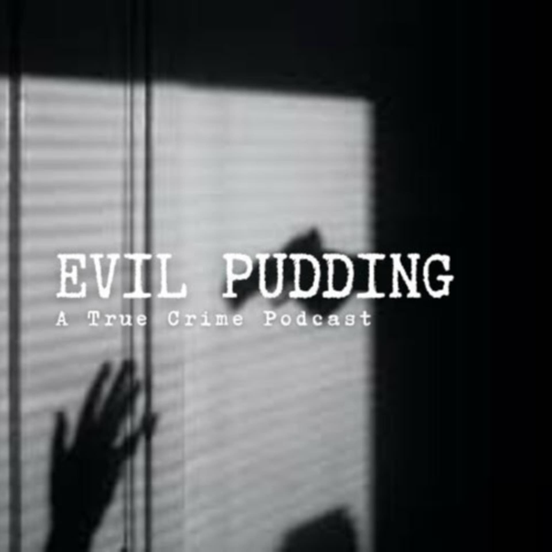 Evil Pudding : A True Crime Podcast - Podcasts