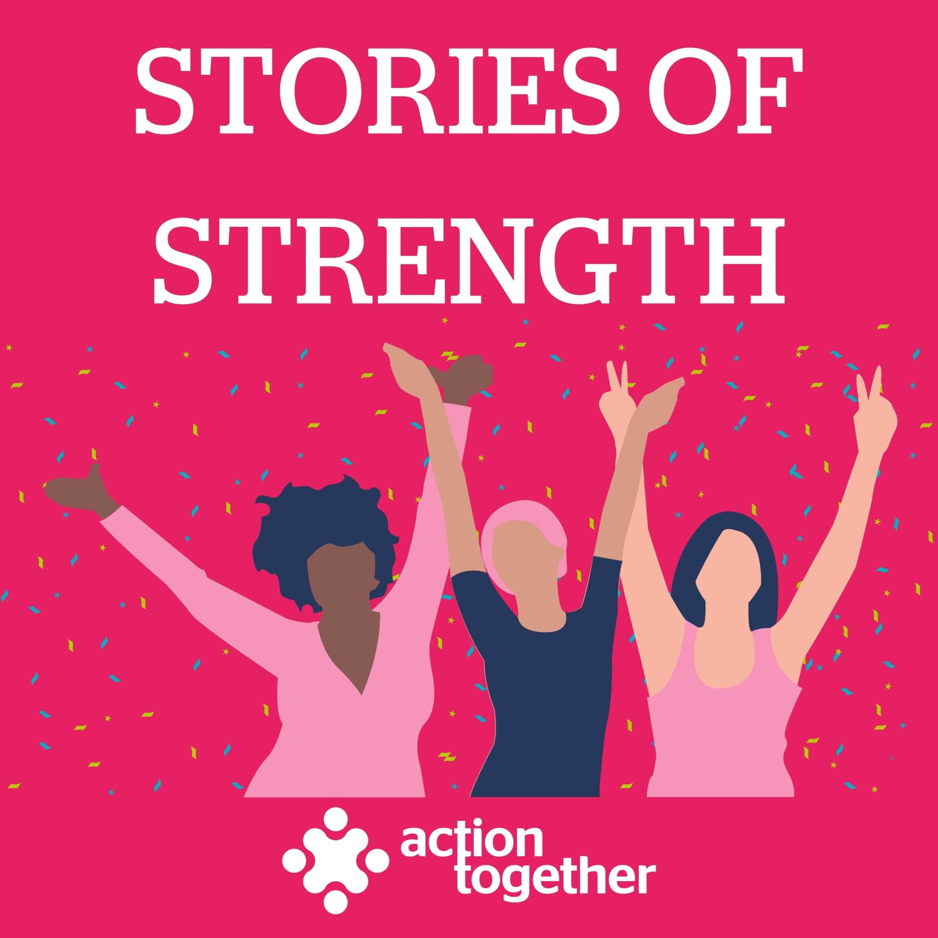 Stories of Strength Podcast by Action Together - Podcasts